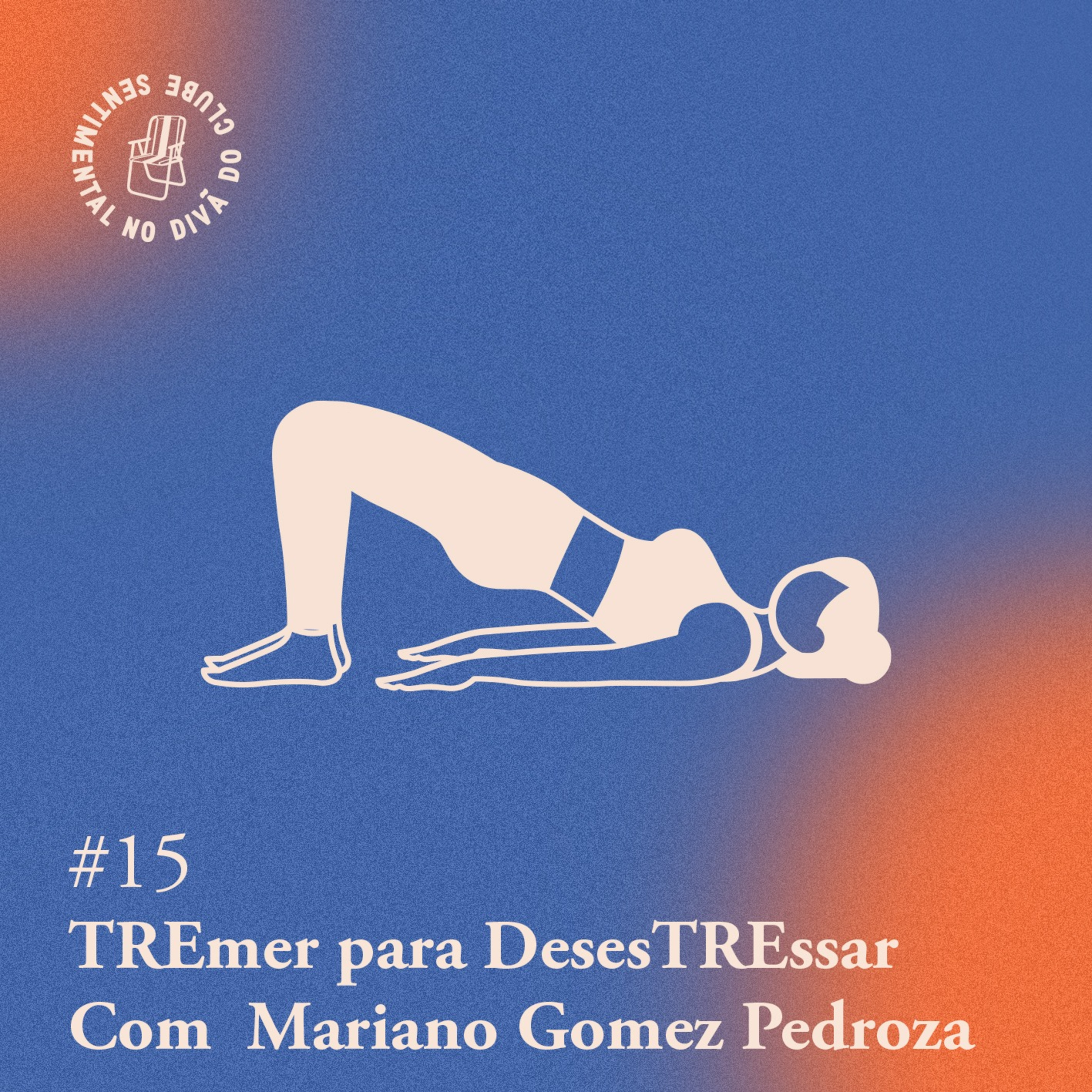 Arquivo #176 - Divã: TREmer para DesesTREssar (com Mariano Gomez Pedroza))