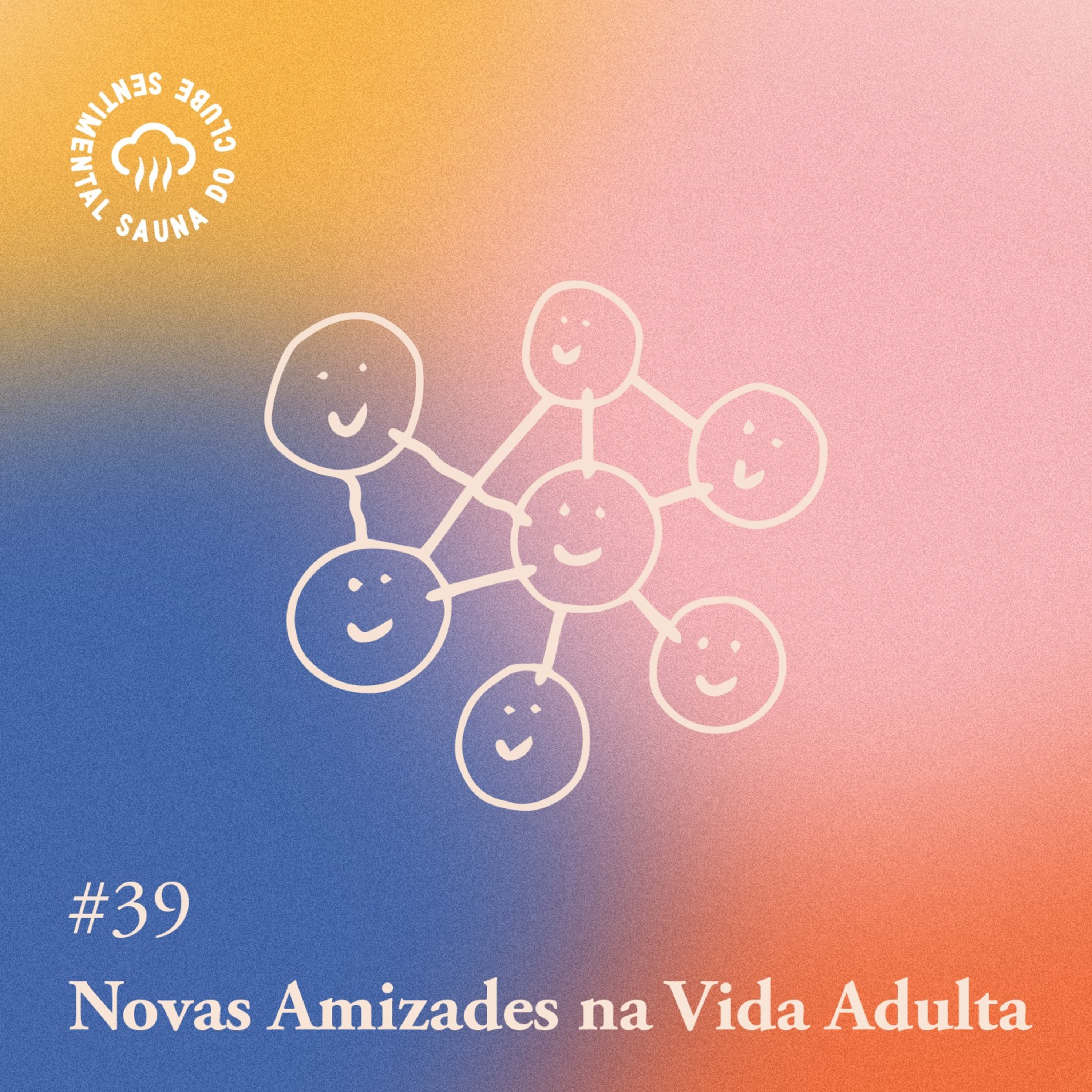 Arquivo #183 - Sauna: Novas Amizades na Vida Adulta