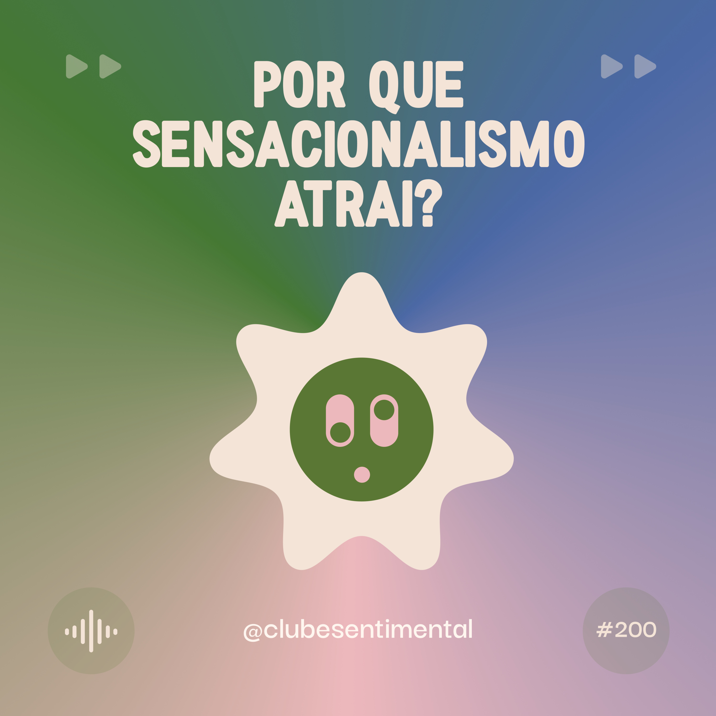 #200 - Por que o sensacionalismo atrai?