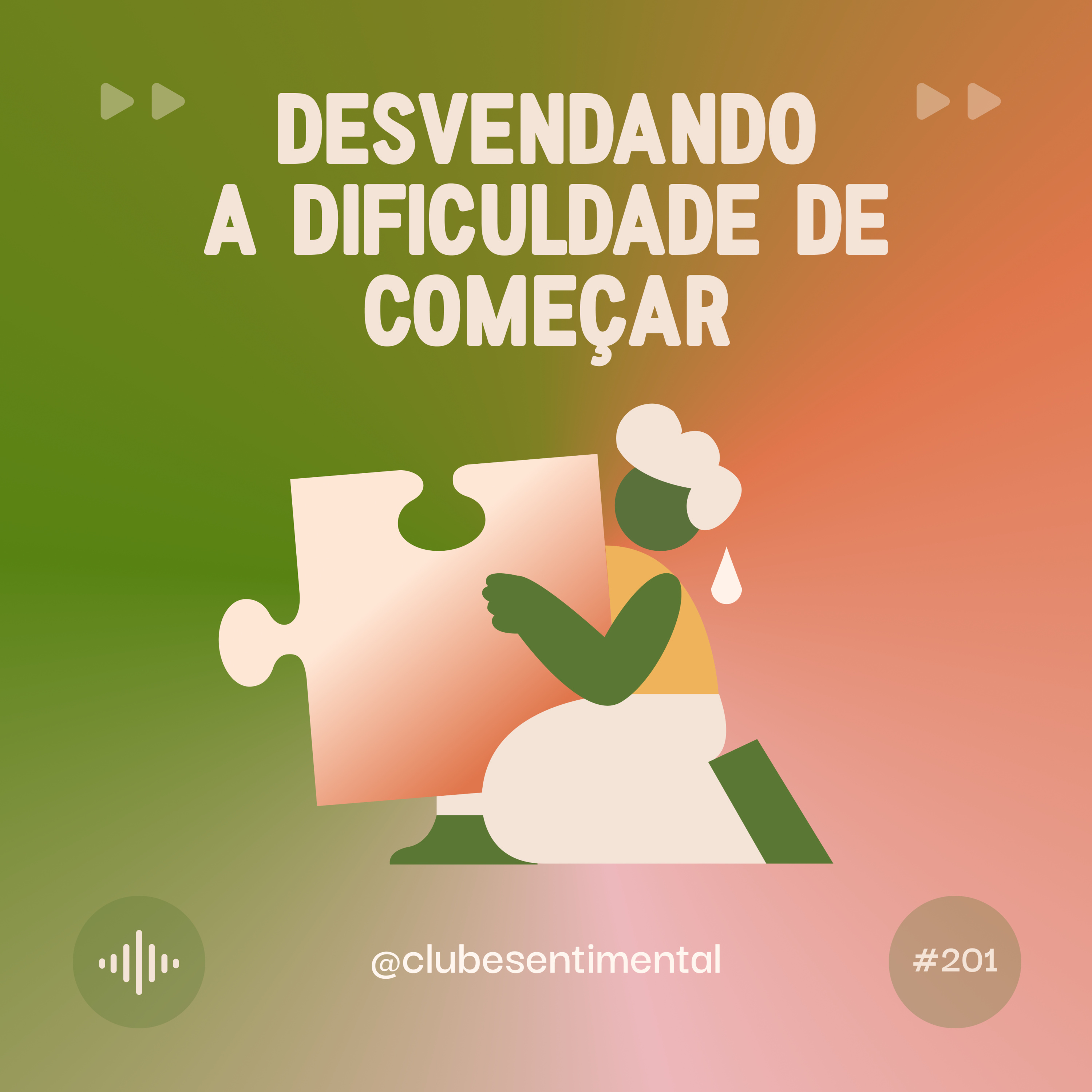 #201 - Desvendando a dificuldade de começar