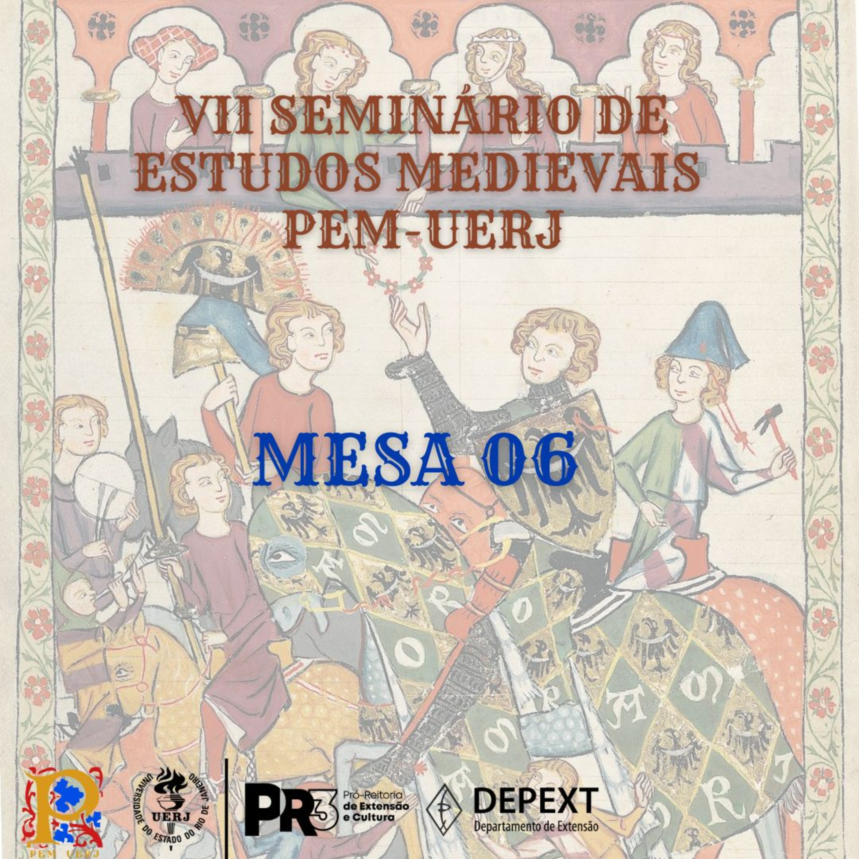 MESA 06 - VII SEMINÁRIO DE ESTUDOS MEDIEVAIS - PEM UERJ