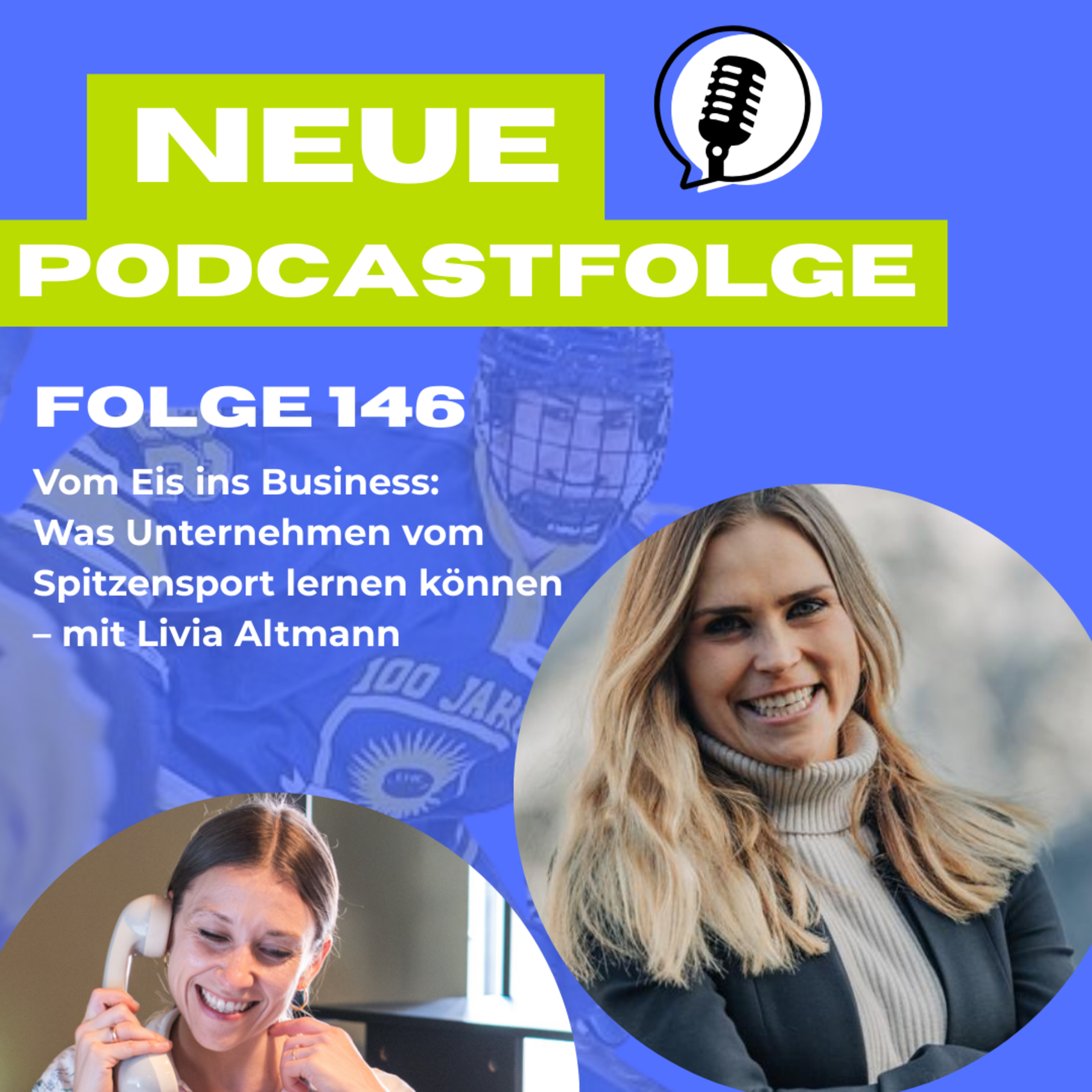 Folge 146 - Vom Eis ins Business: Was Unternehmen vom Spitzensport lernen können – mit Livia Altmann episode artwork