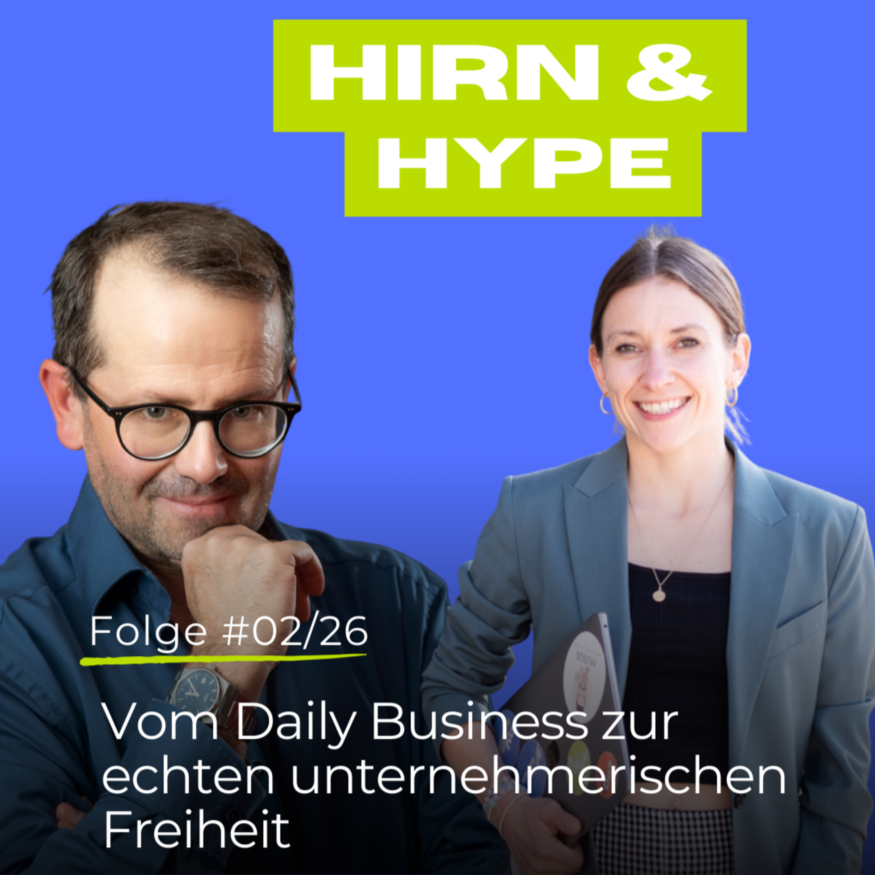 Hirn & Hype - Folge 02/2026: Vom Daily Business zur echten unternehmerischen Freiheit episode artwork