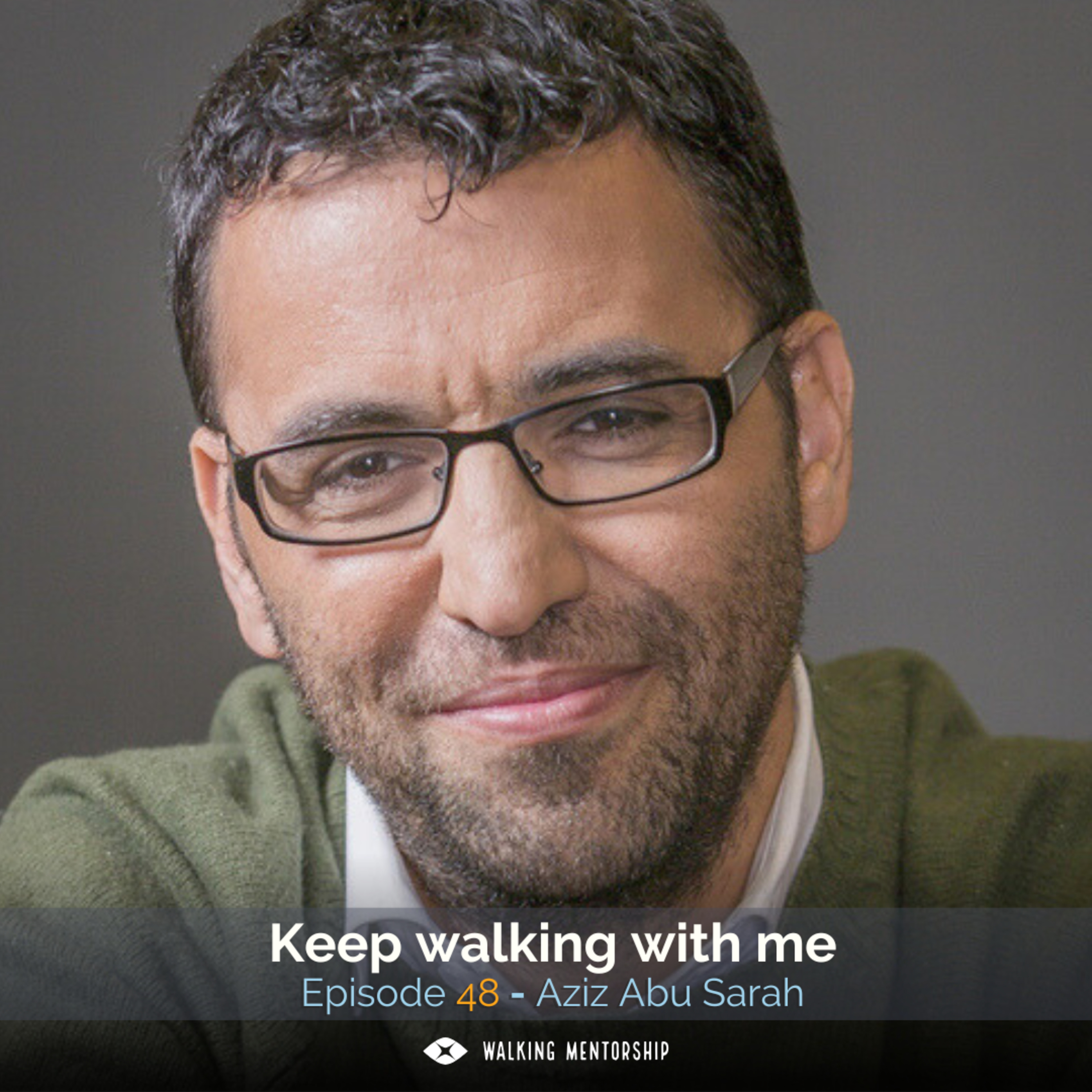 Keep walking with me - Aziz Abu Sarah episode artwork