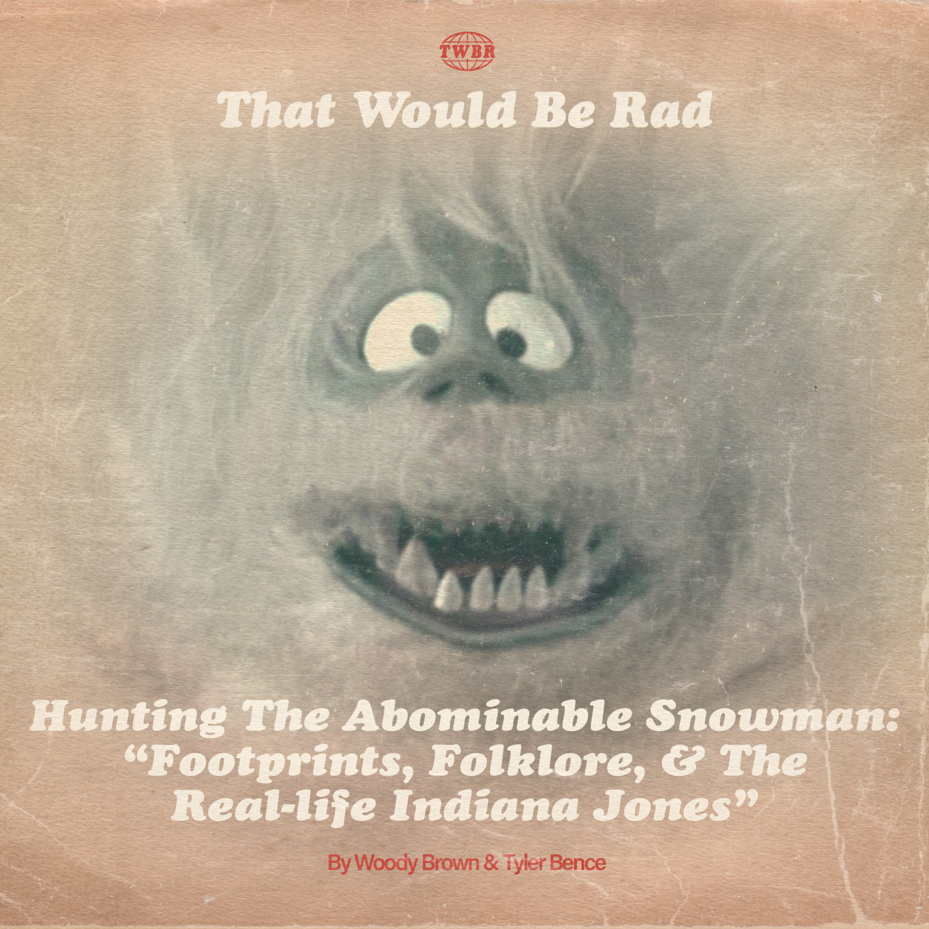 S5 E32: Hunting the Abominable Snowman - Footprints, Folklore & The Real-Life Indiana Jones