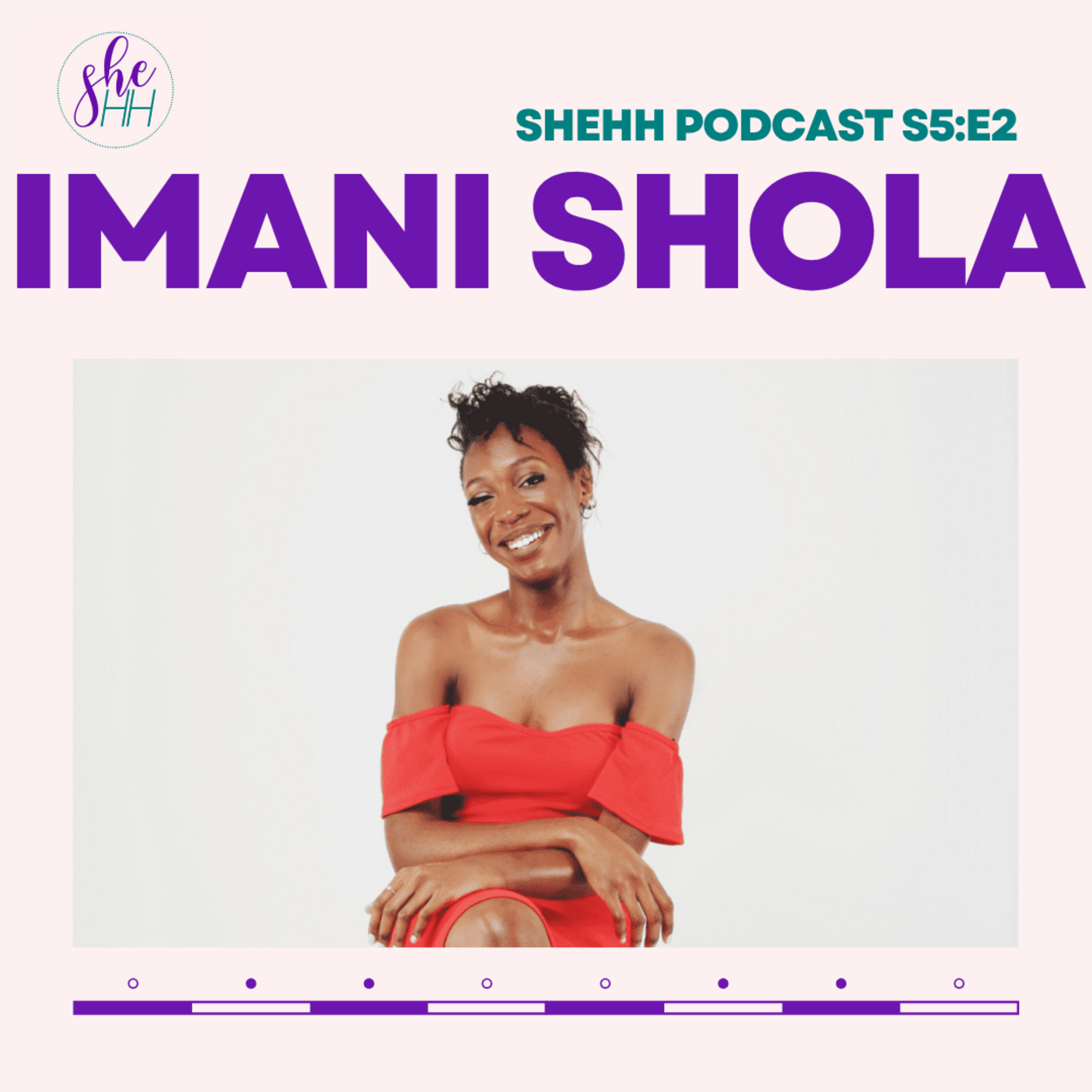 IMANI SHOLA | SheHH PODCAST S5E2: UK singer & author, musical journey and creative passions