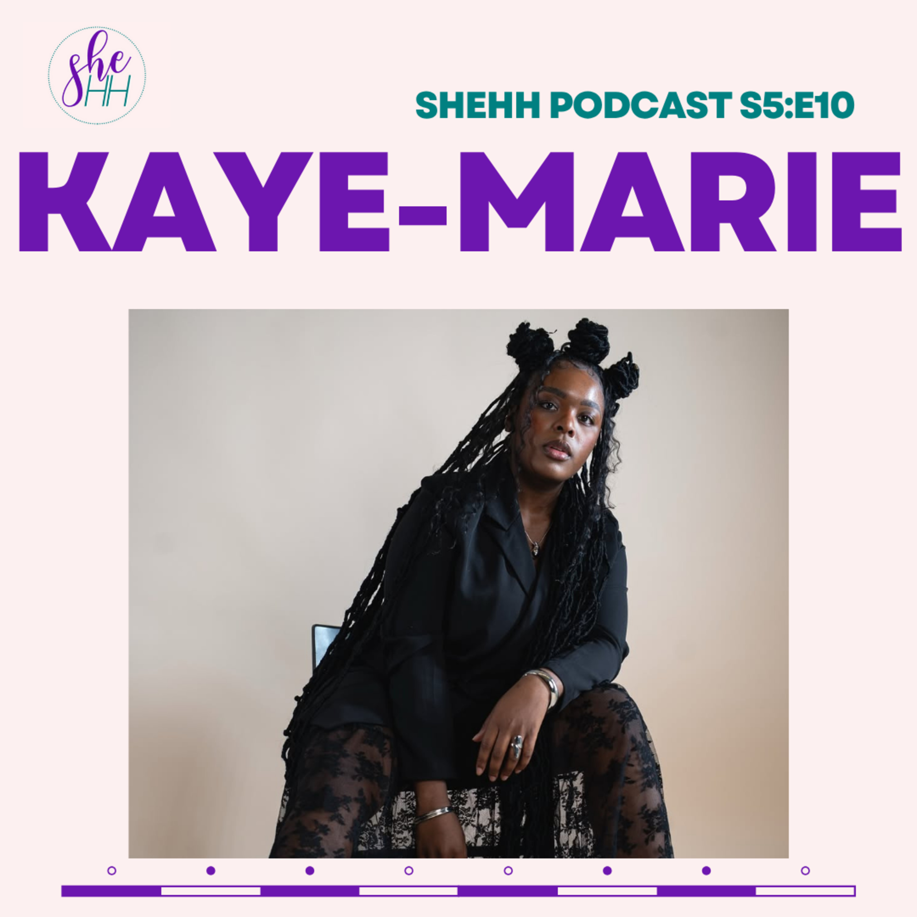 KAYE-MARIE | SheHH PODCAST S5E10: Christian R&B, Identity, UK Music, Balancing Life, Authenticity