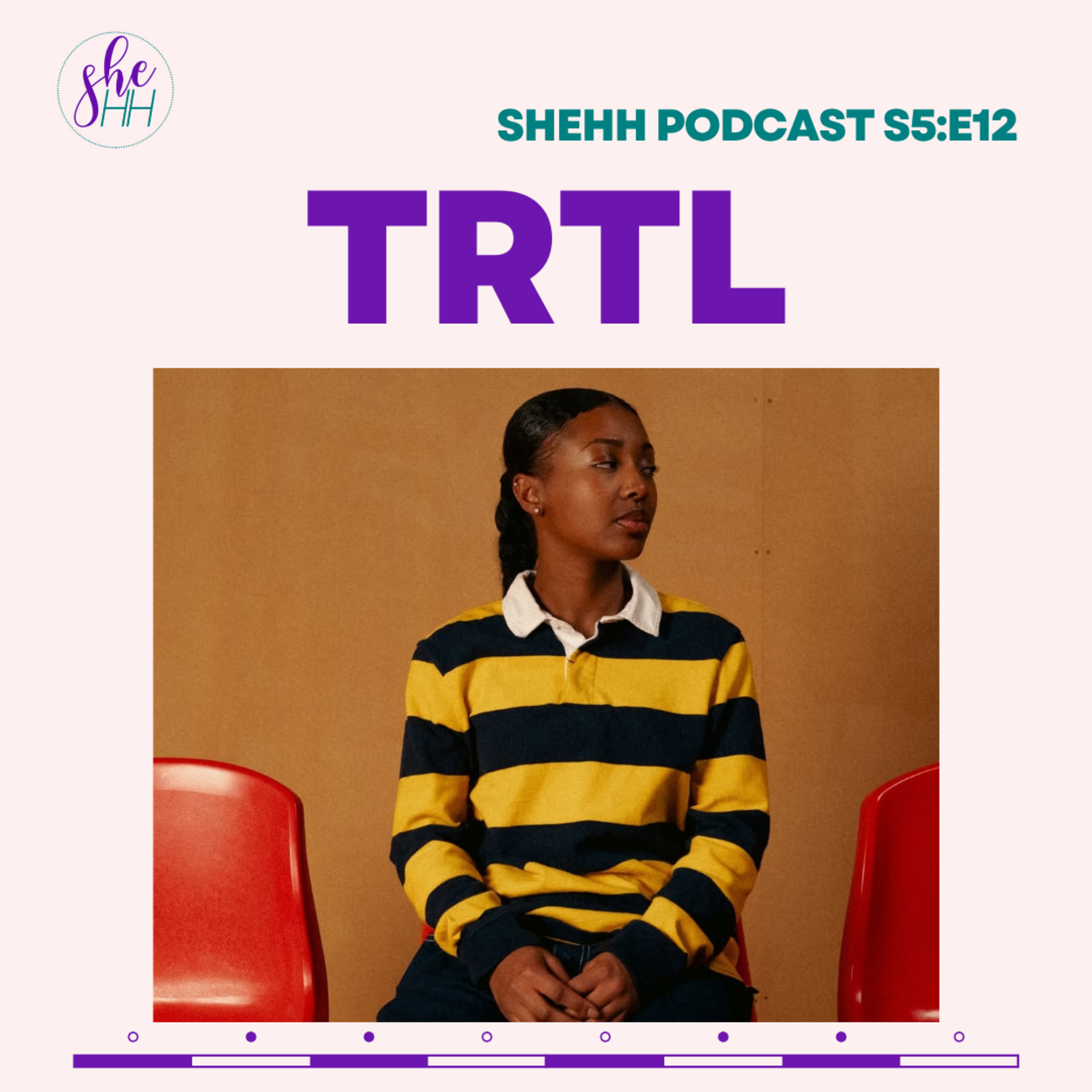 TRTL | SheHH PODCAST S5E12: Only Woman in the Leftfield Collective, Faith, Music, Creative Journey