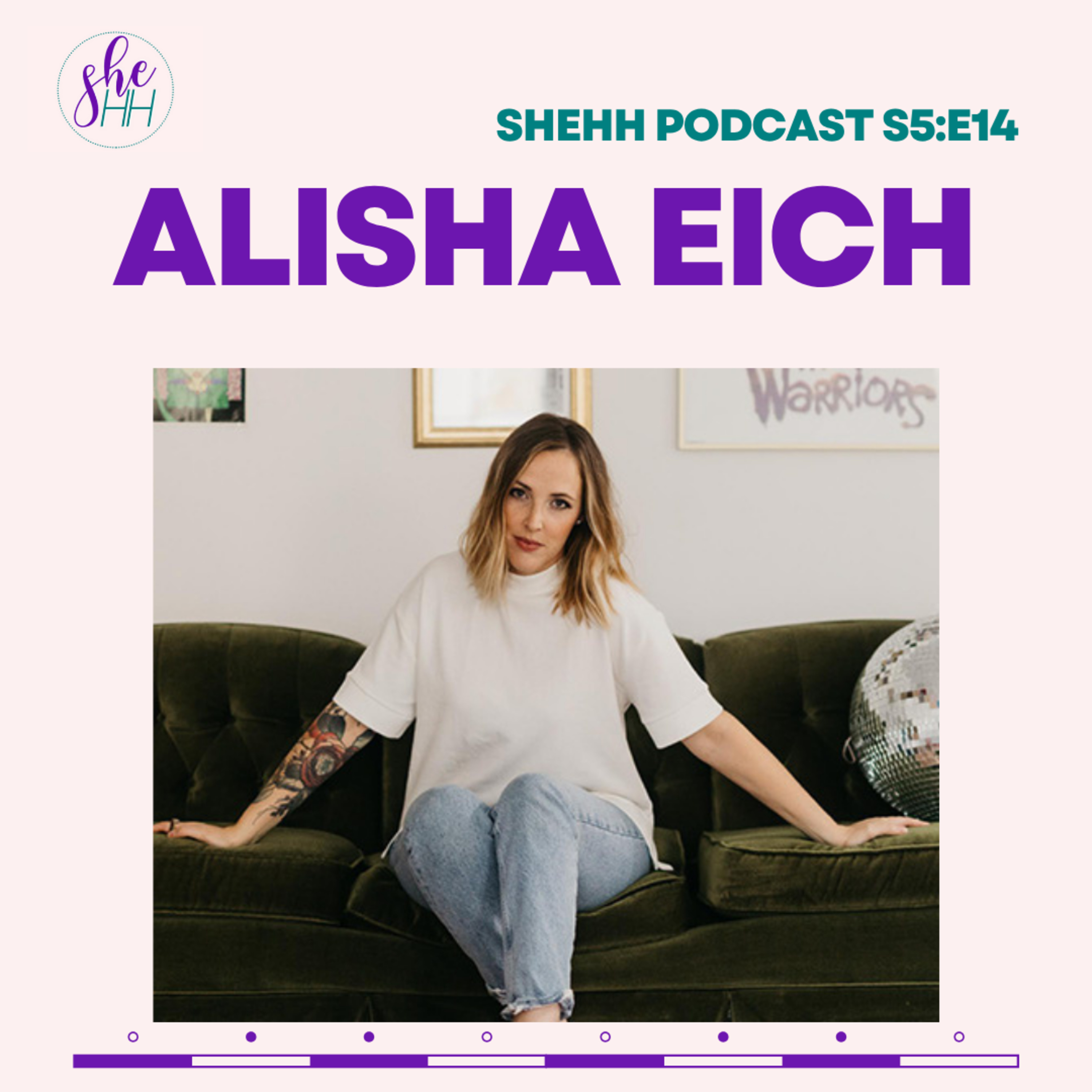 ALISHA EICH | SheHH PODCAST S5E14: Canadian Artist, Corporate vs Personal Worship, Vulnerability