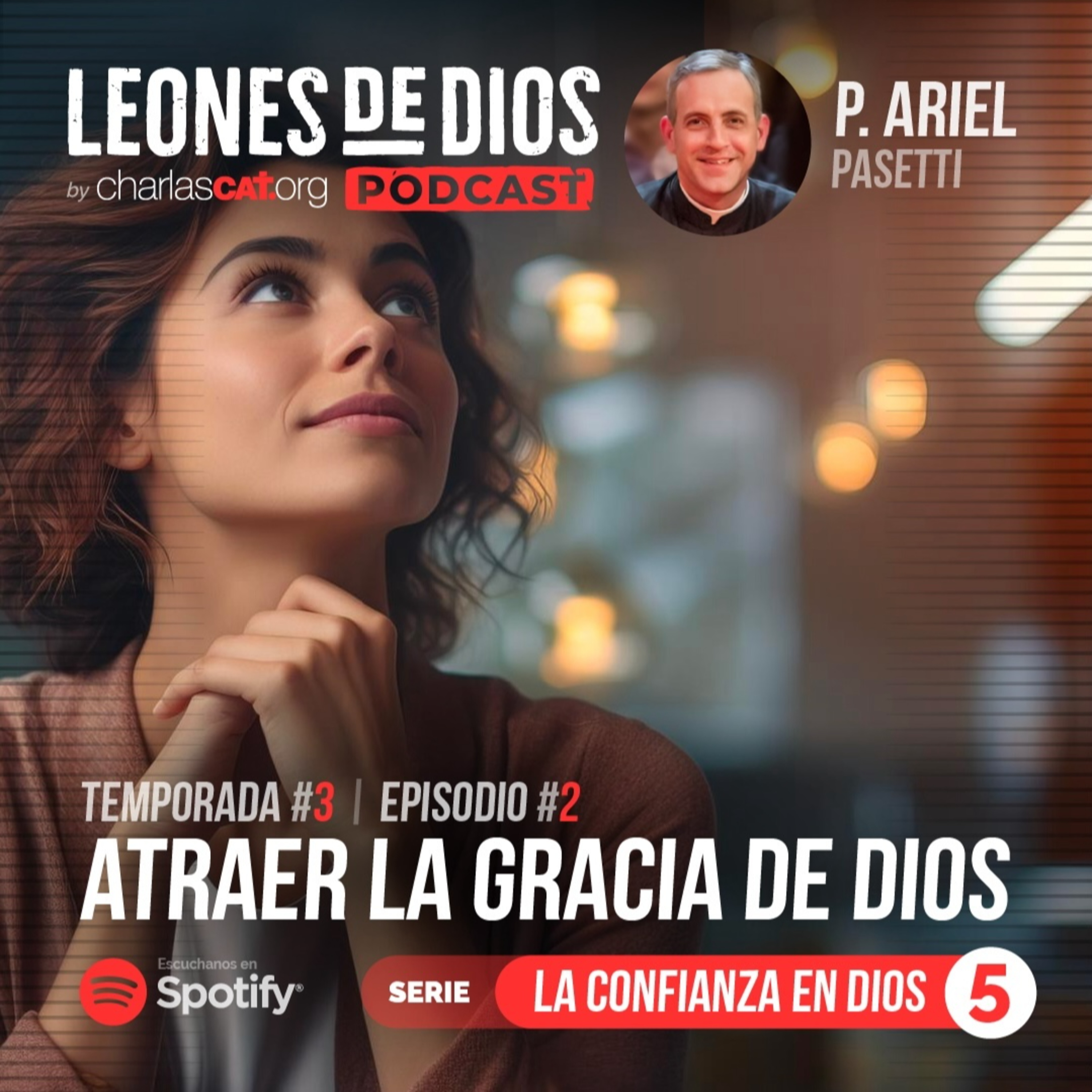 Atraer la gracia de Dios (Serie: La confianza en Dios #5) - #031 - Padre Ariel - Charlas CAT