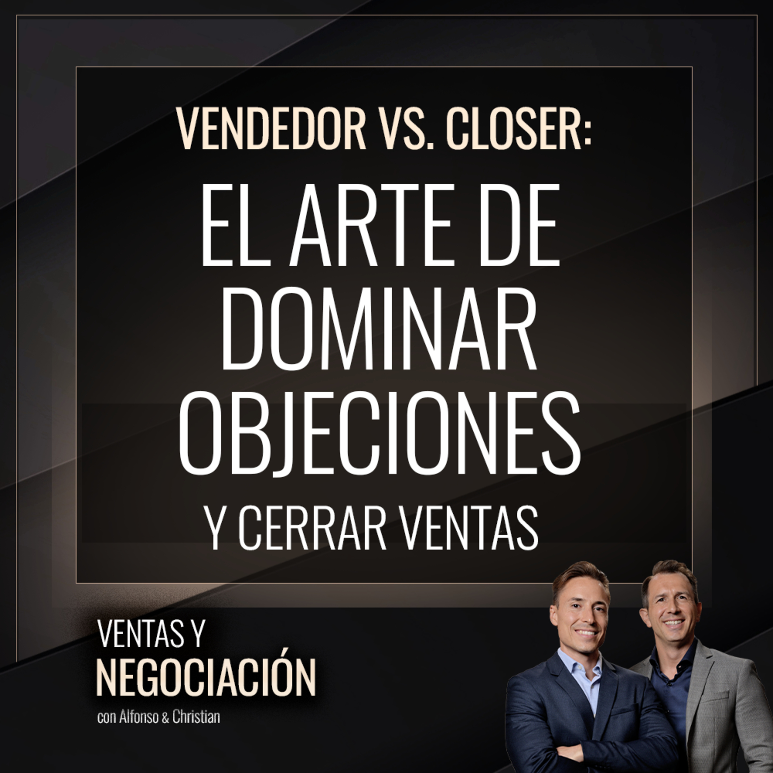 Vendedor vs. Closer: El Arte de Dominar Objeciones y Cerrar Ventas episode artwork