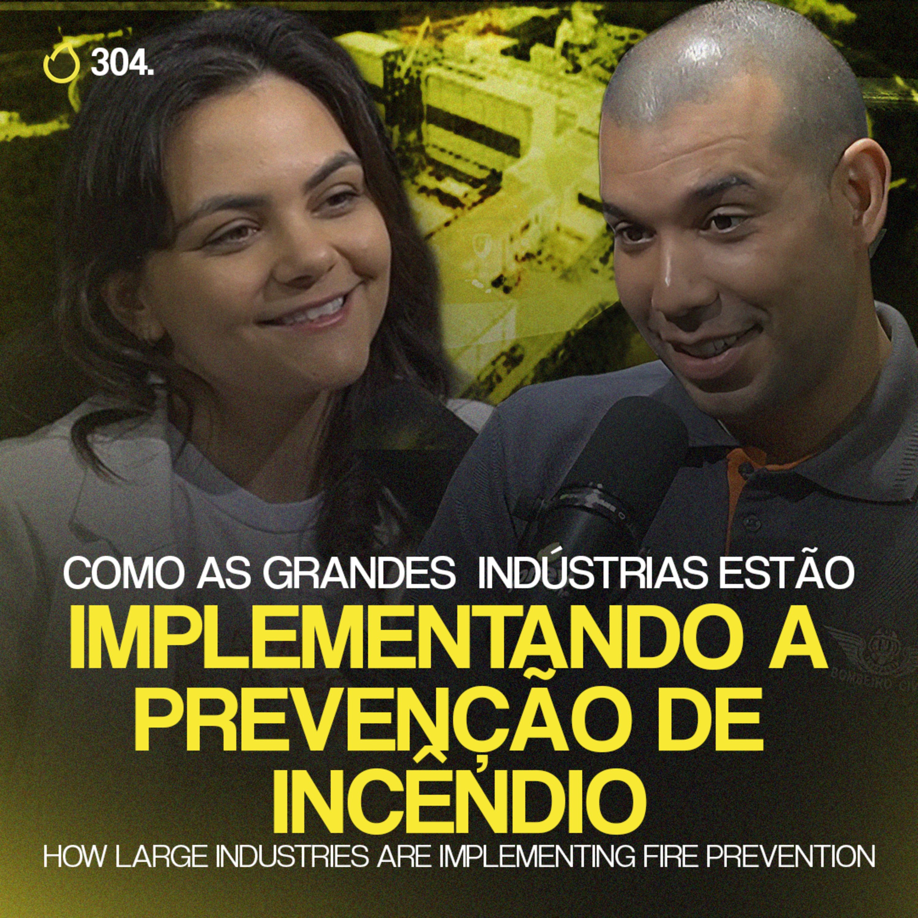 PREVCAST 304. A IMPORTÂNCIA DA PREVENÇÃO DE INCÊNDIO EM GRANDES INDÚSTRIAS [FERNANDO OCTÁVIO] episode artwork