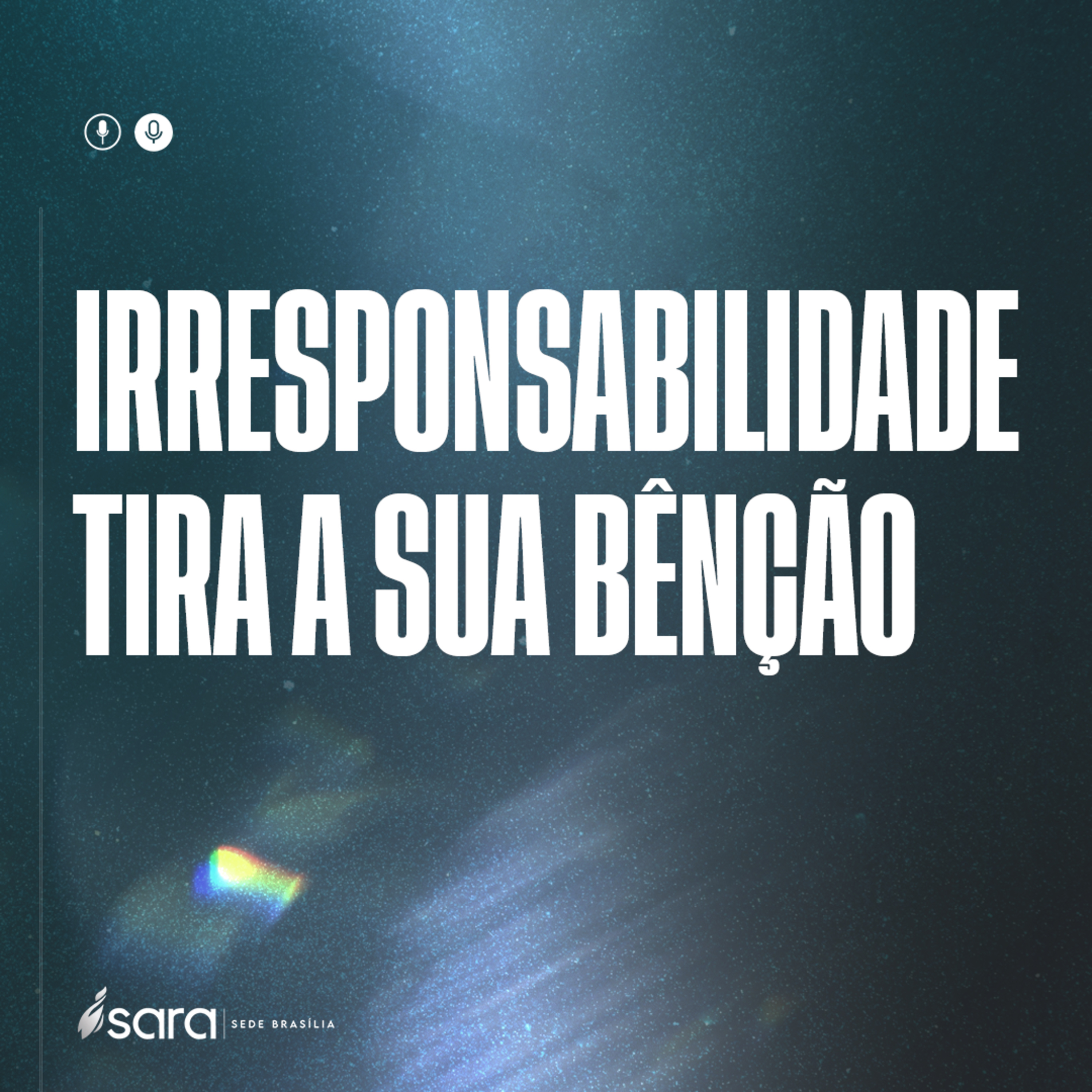 IRRESPONSABILIDADE TIRA A SUA BÊNÇÃO - Bpa. Priscila Rodovalho