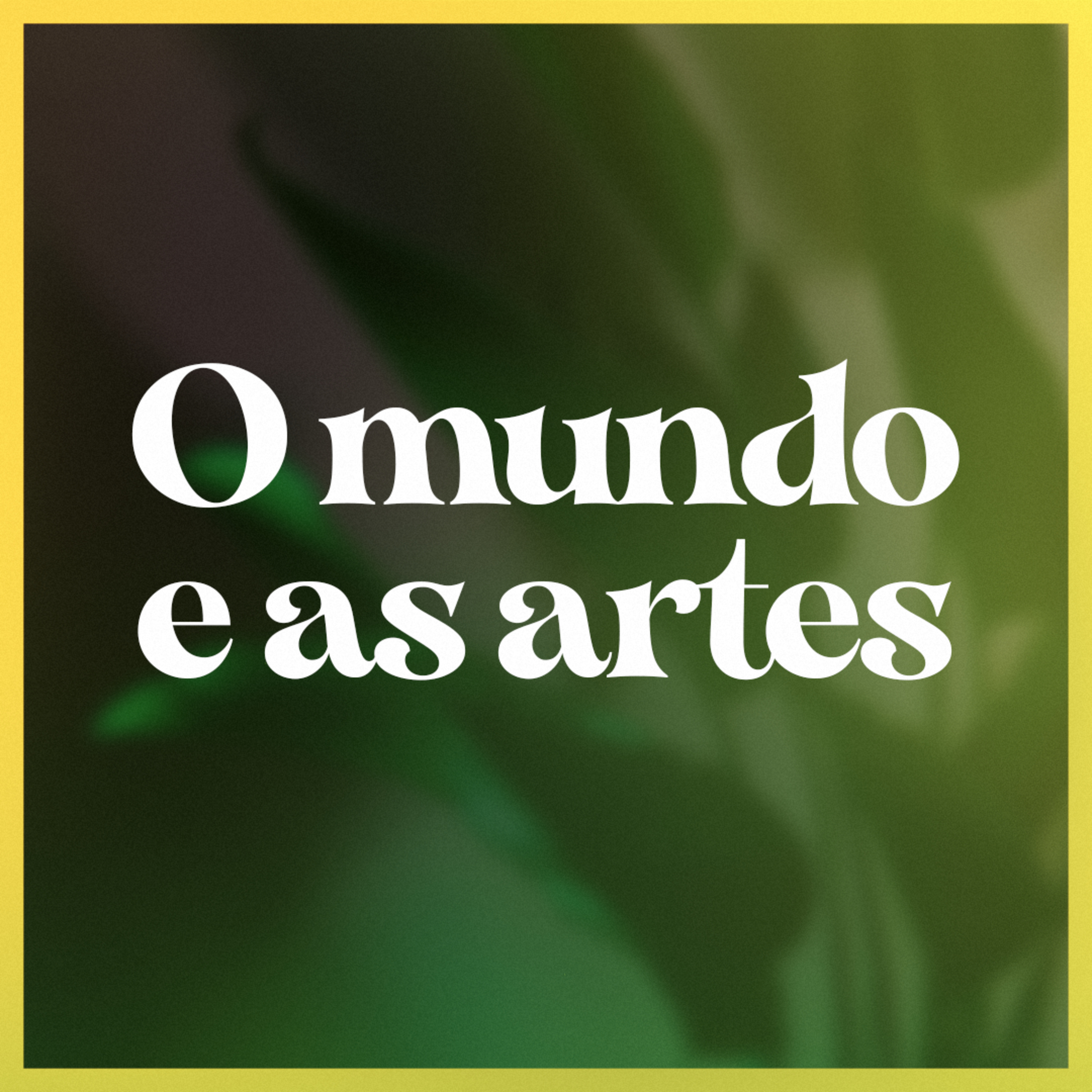O mundo e as suas artes , ENTENDA!