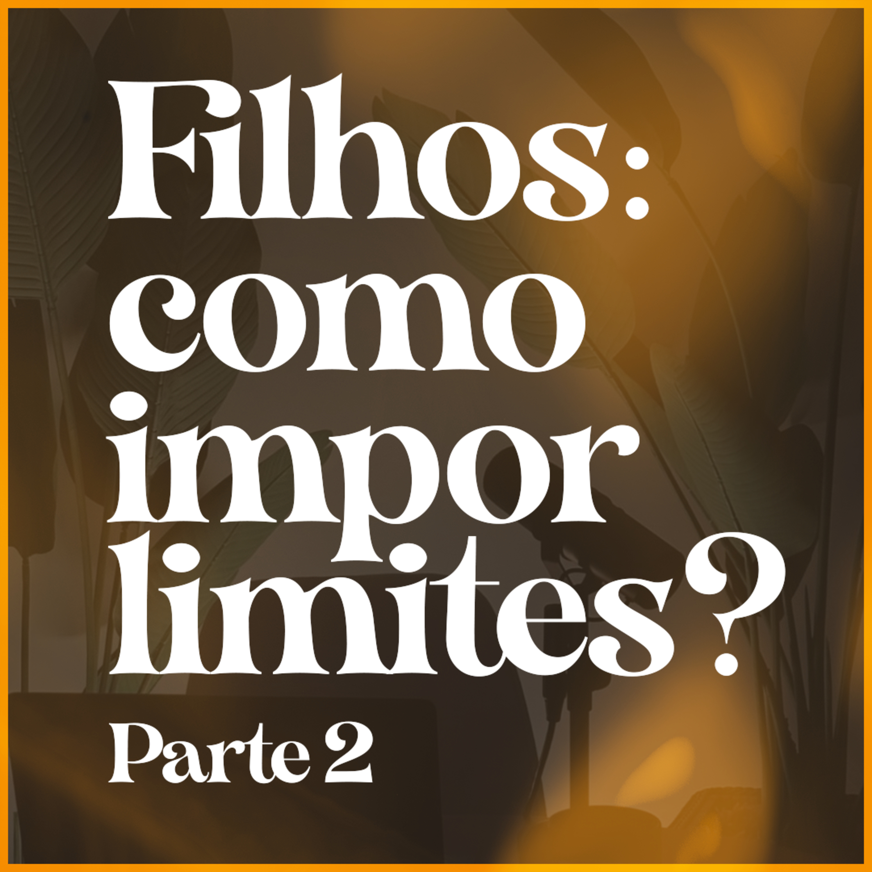 Filhos como impor limites 