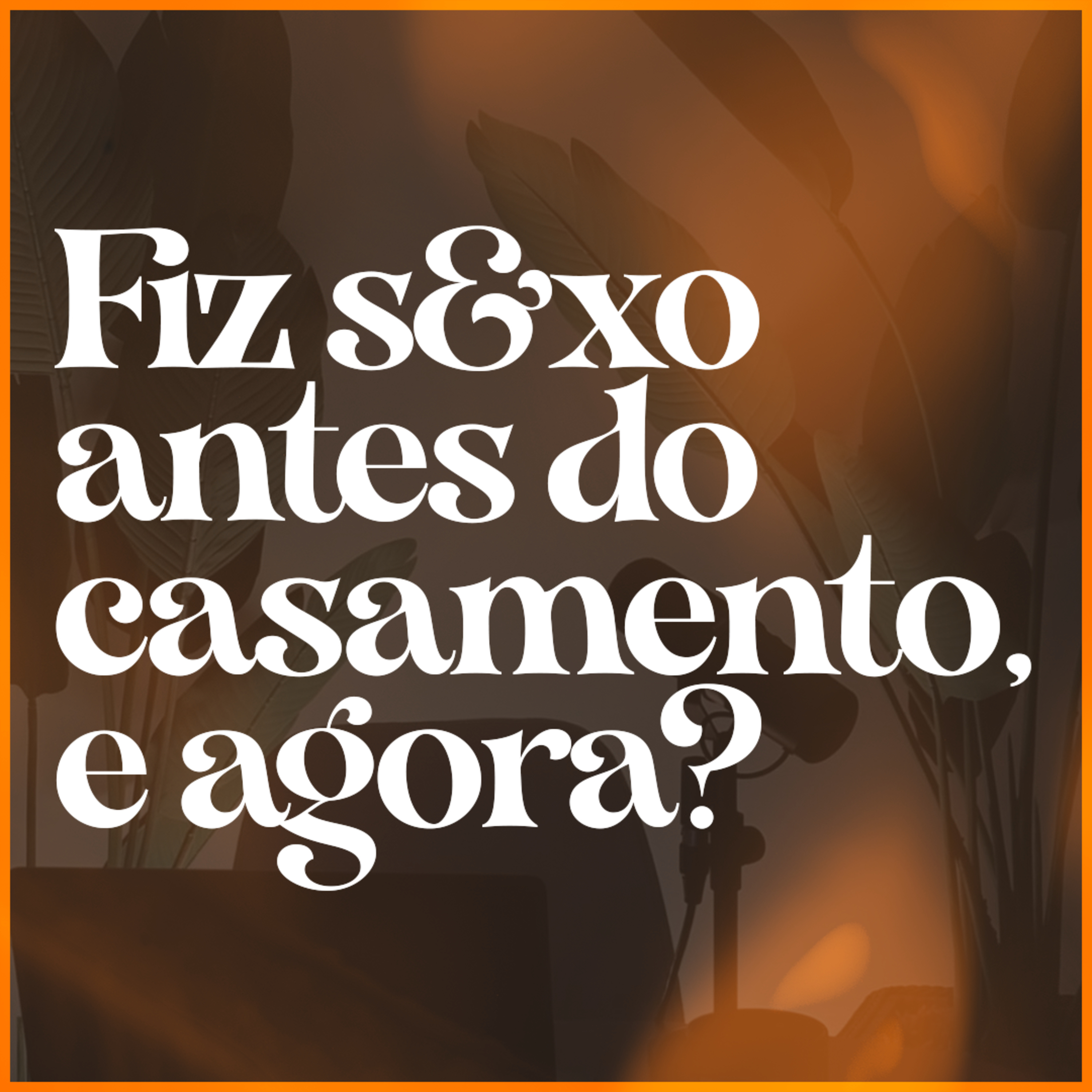 Fiz s&xo antes do casamento, e agora