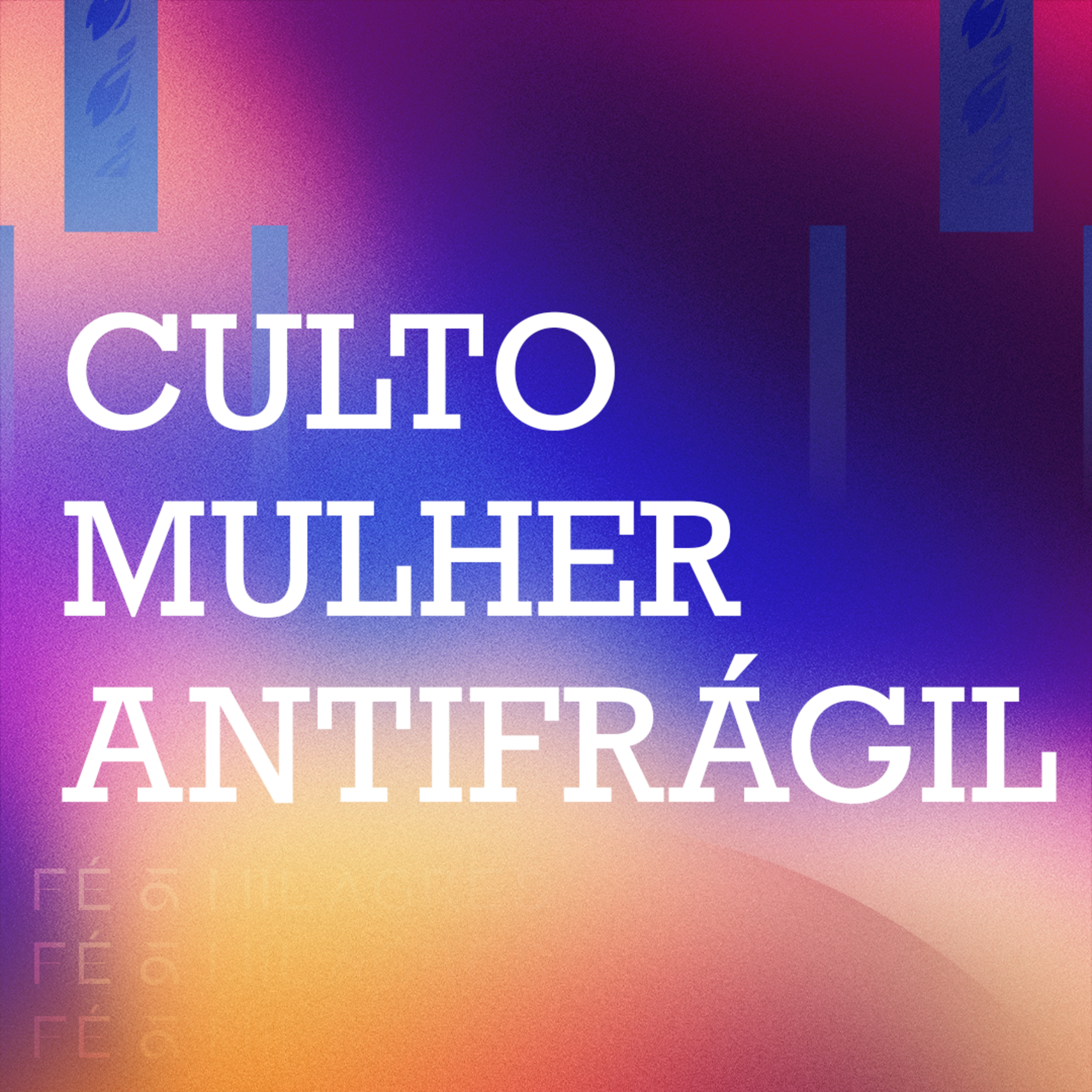 CULTO MULHER ANTIFRÁGIL