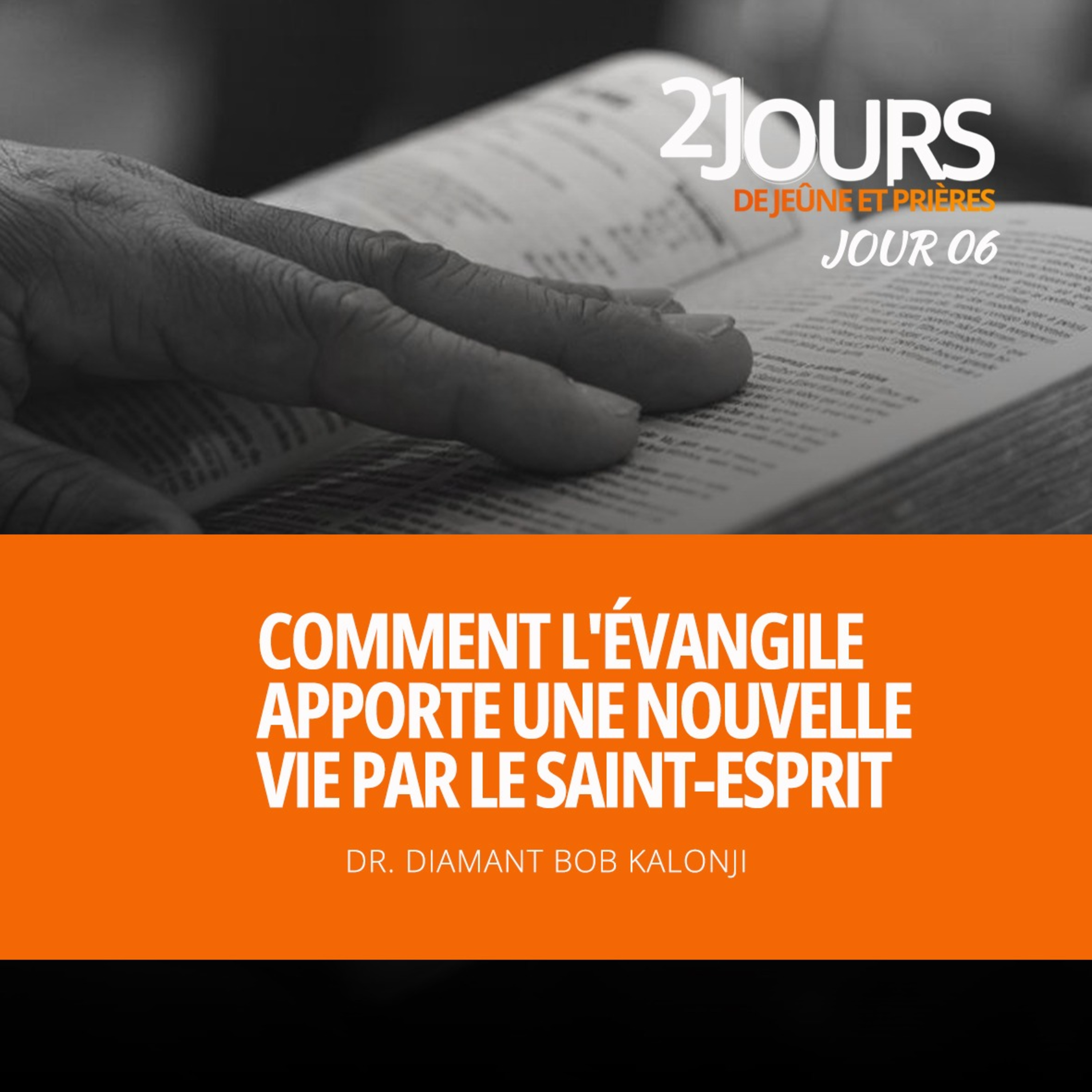 COMMENT L'ÉVANGILE APPORTE UNE NOUVELLE VIE PAR LE SAINT-ESPRIT, Vendredi le 06 -12-2024- 21 jours de jeûne prières