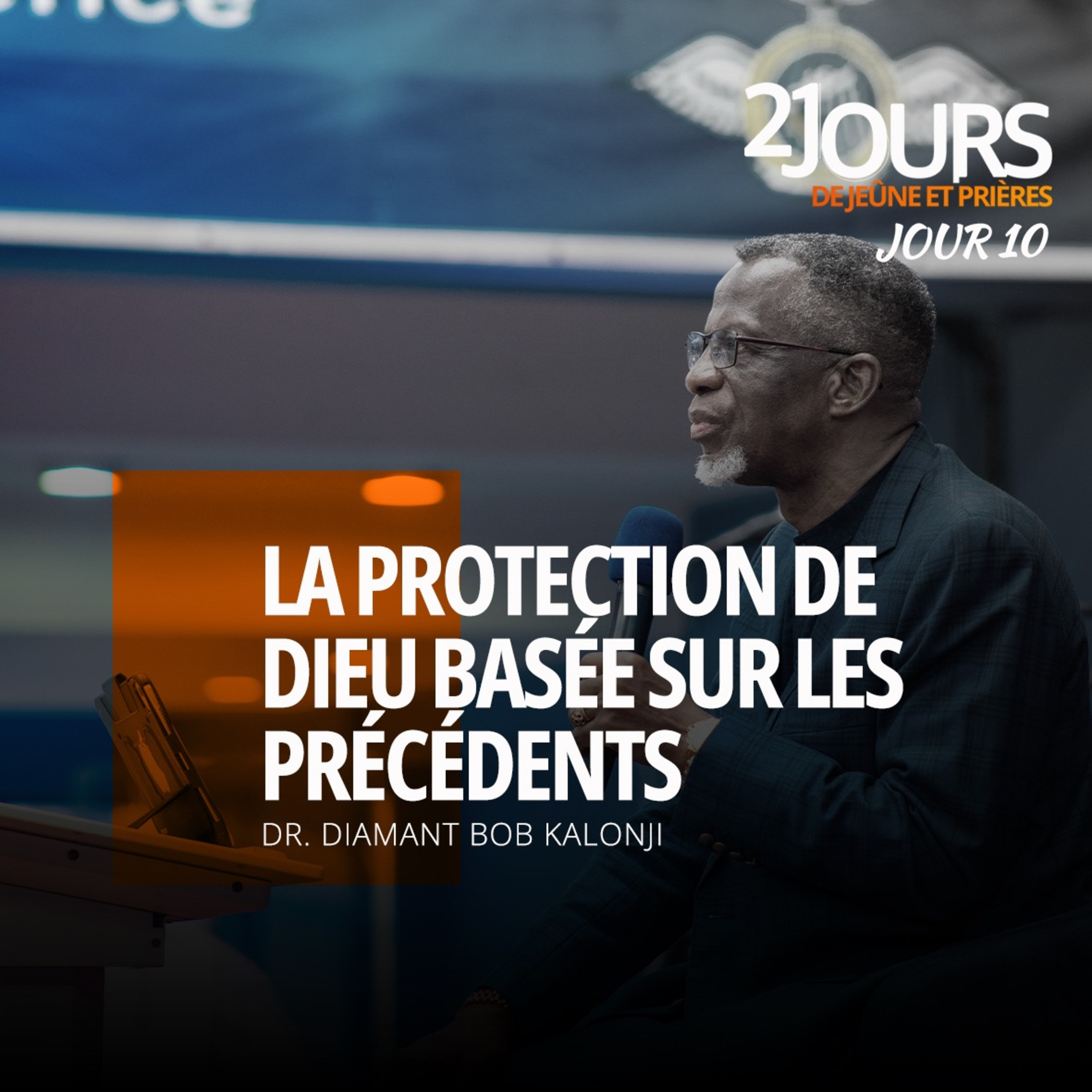 LA PROTECTION DE DIEU BASEE SUR LES PRECEDENTS, Mardi le 10 -12-2024- 21 jours de jeûne prières