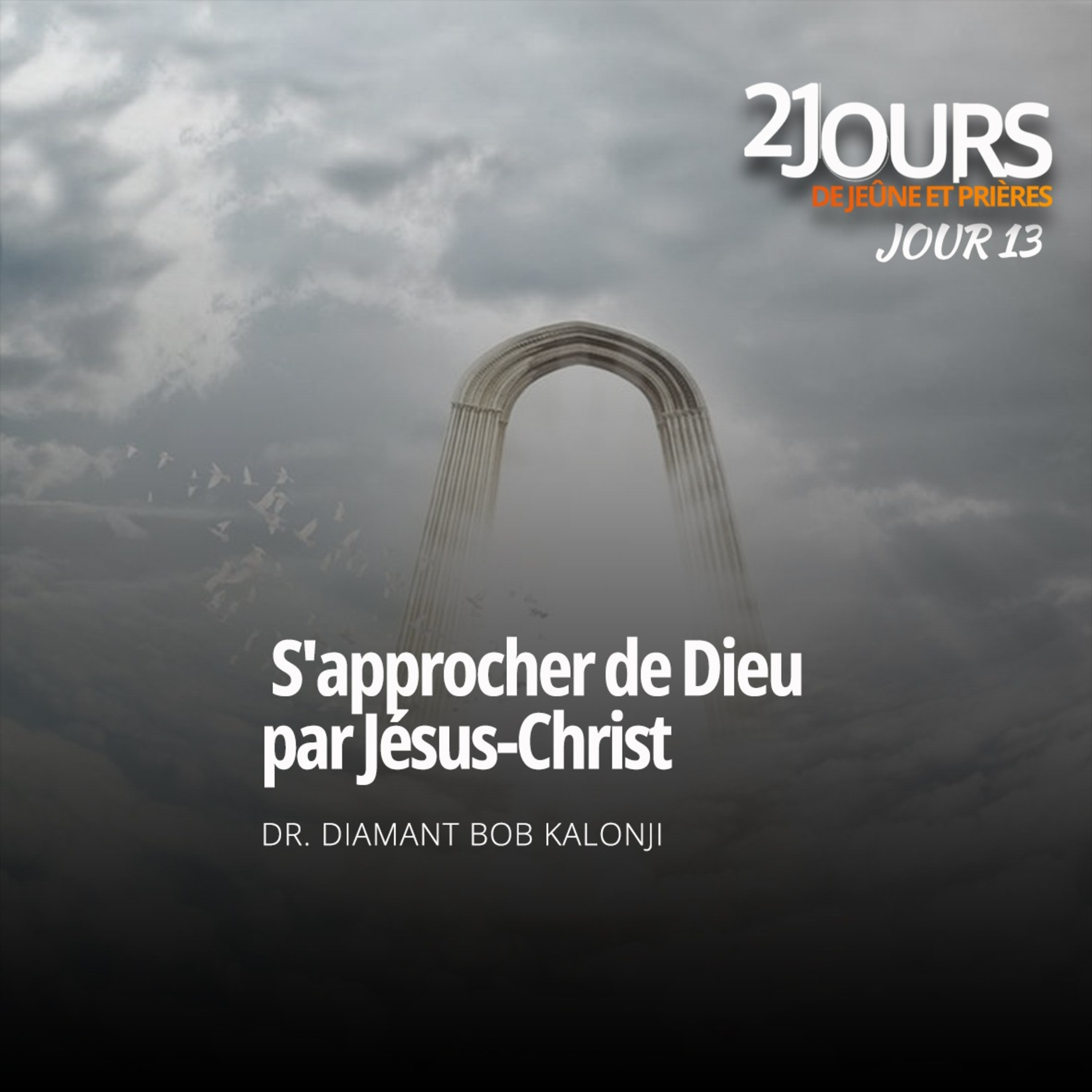 S'APPROCHER DE DIEU PAR JESUS-CHRIST, Vendredi 13-12-2024 - 21 jours de jeûne prières