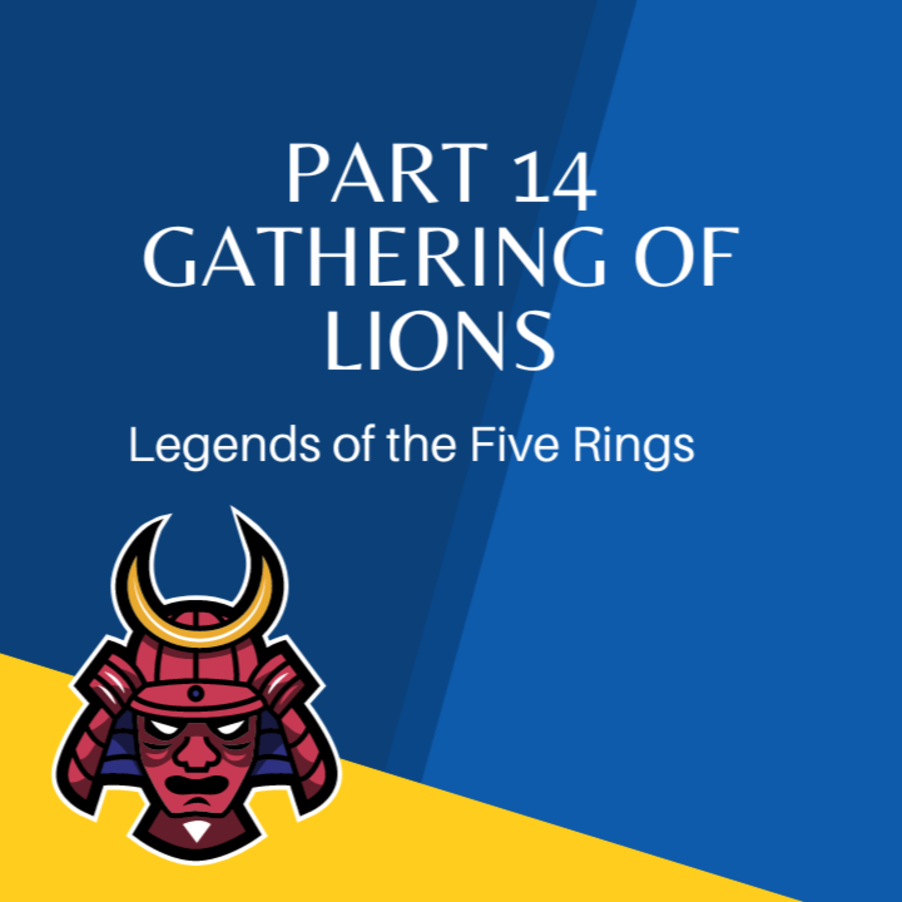 Legend of the Five Rings Episode 14: The Gathering of Lions episode artwork
