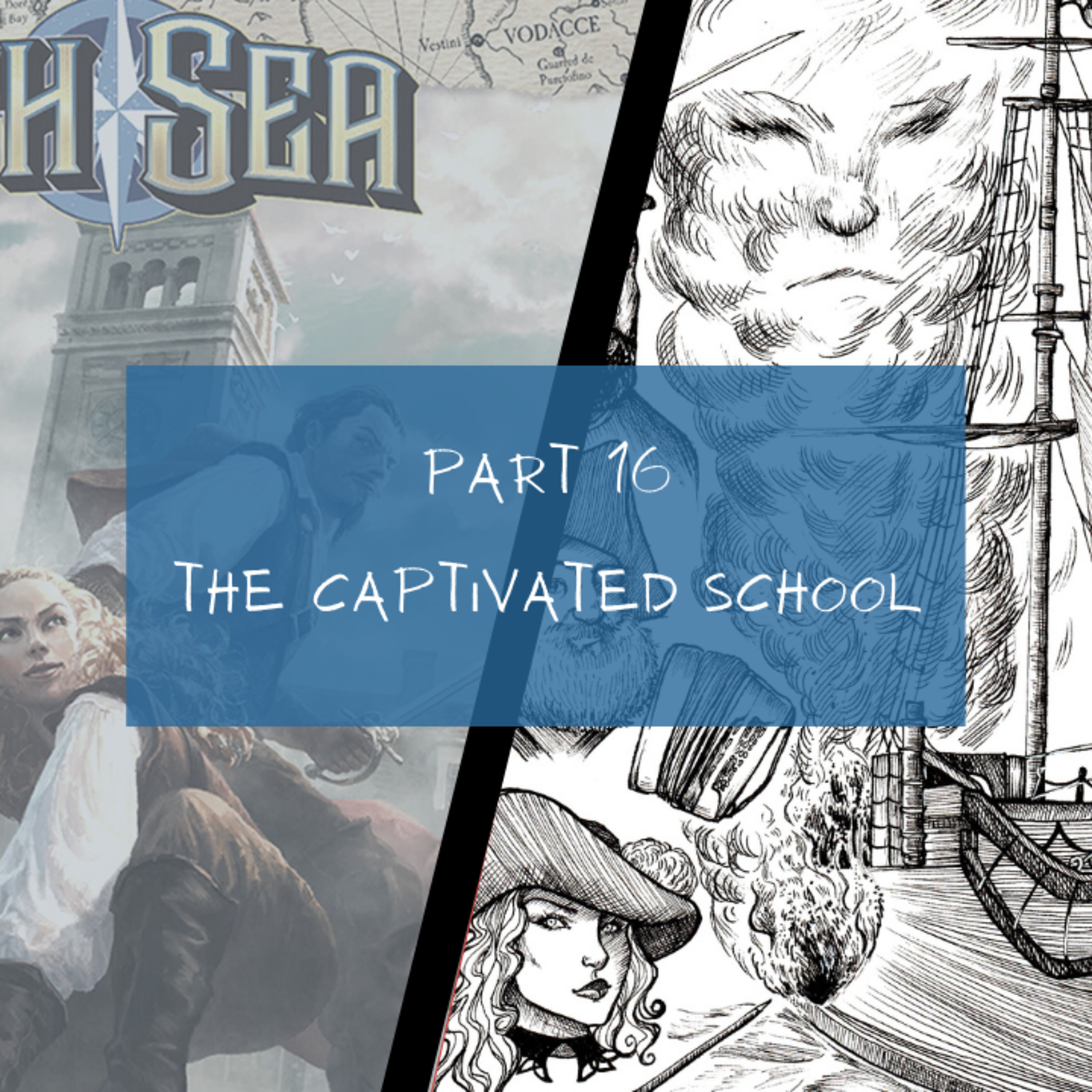 7th Sea Episode 16: The captivated school