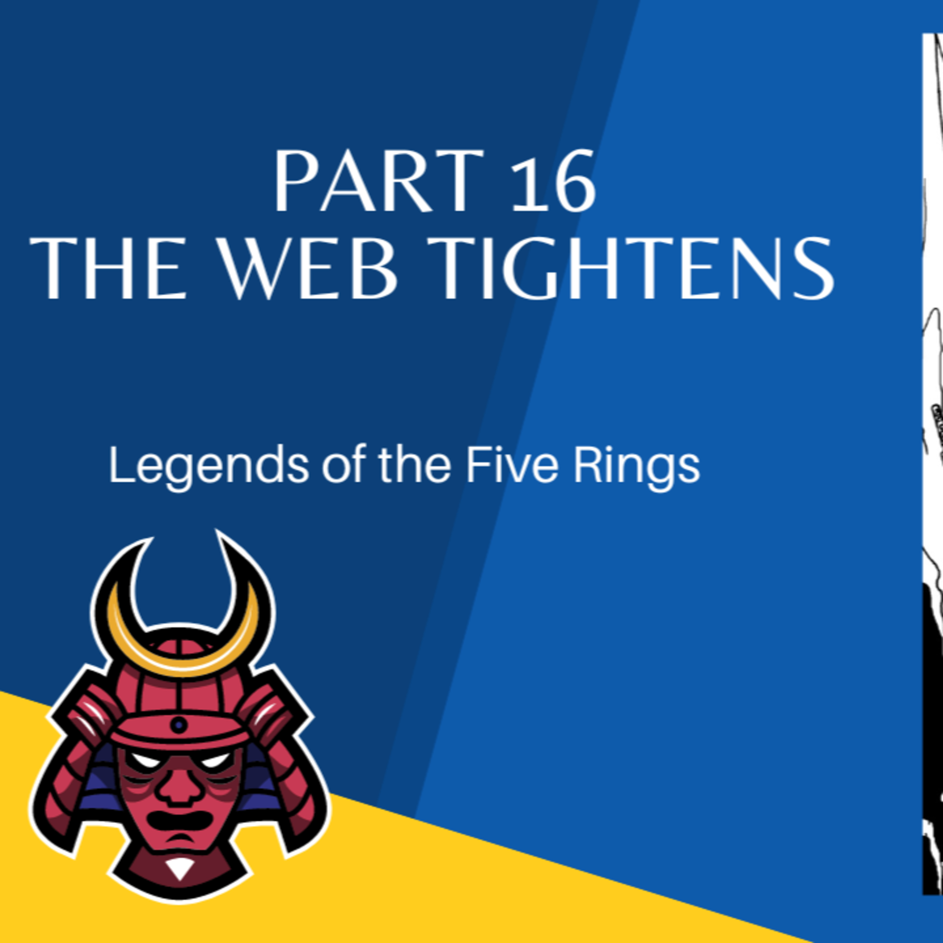 Legend of the 5 Rings Episode 16: The Web Tightens