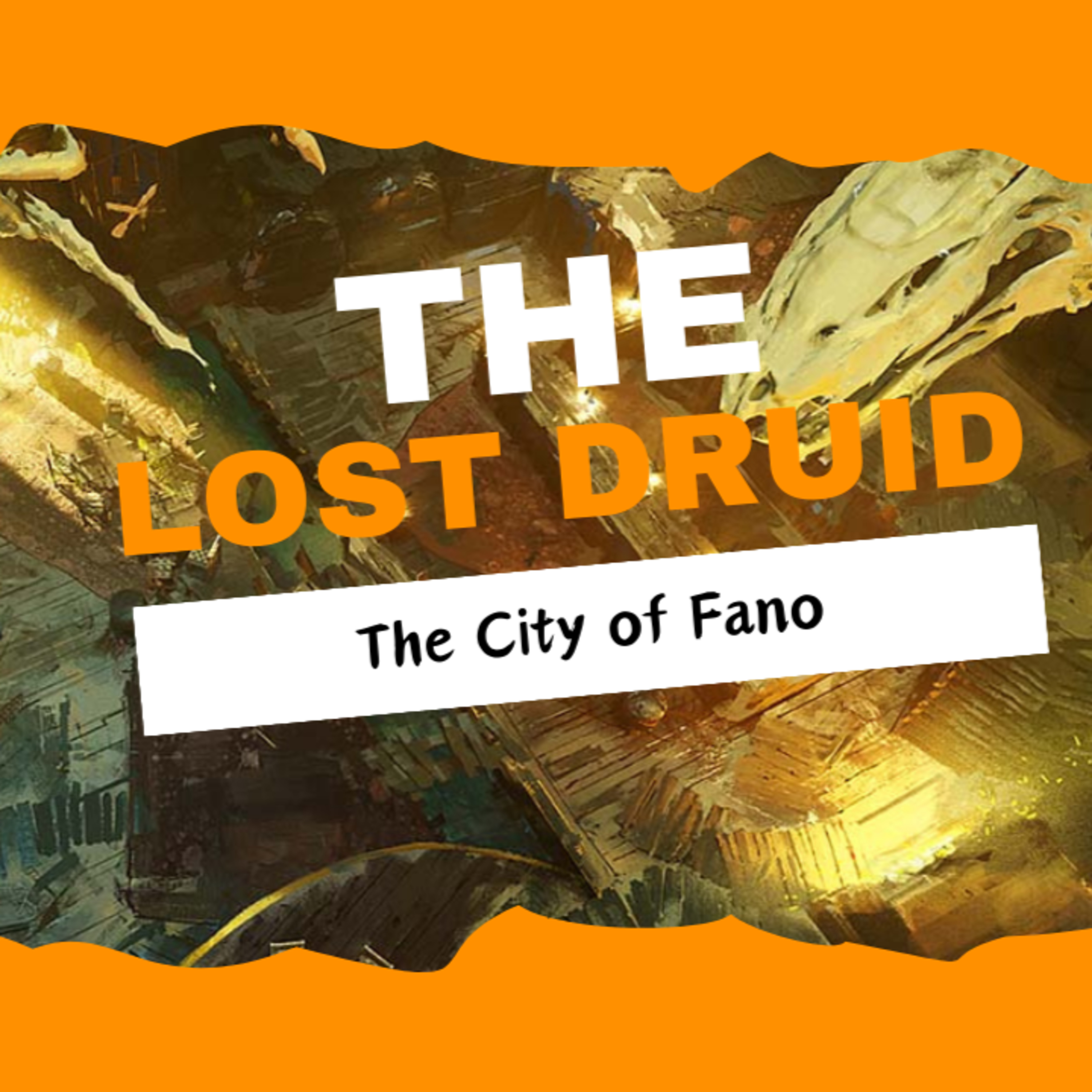 The Lost Druid Episode 01: The City of Fano episode artwork