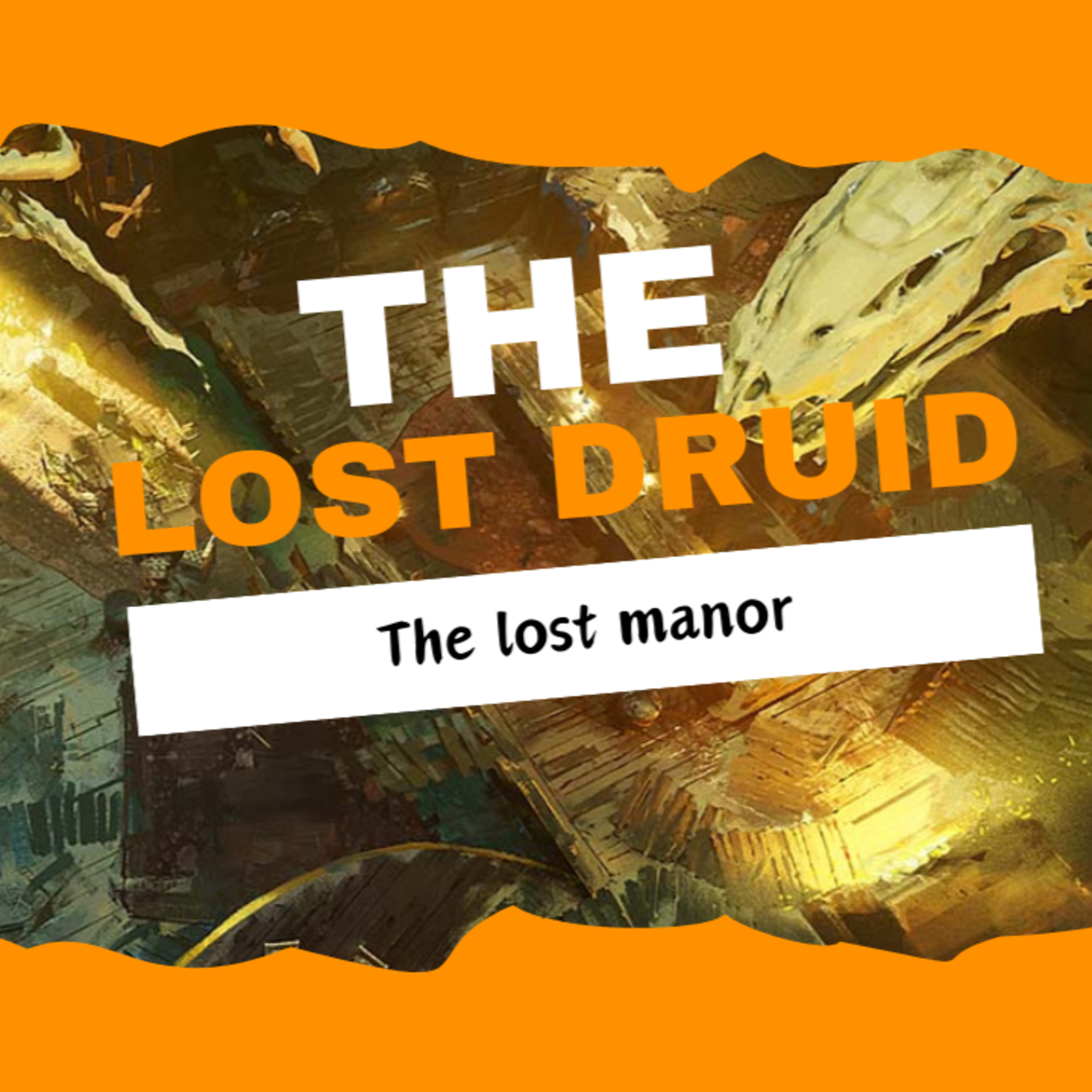 The Lost Druid Episode 05: The Lost Manor