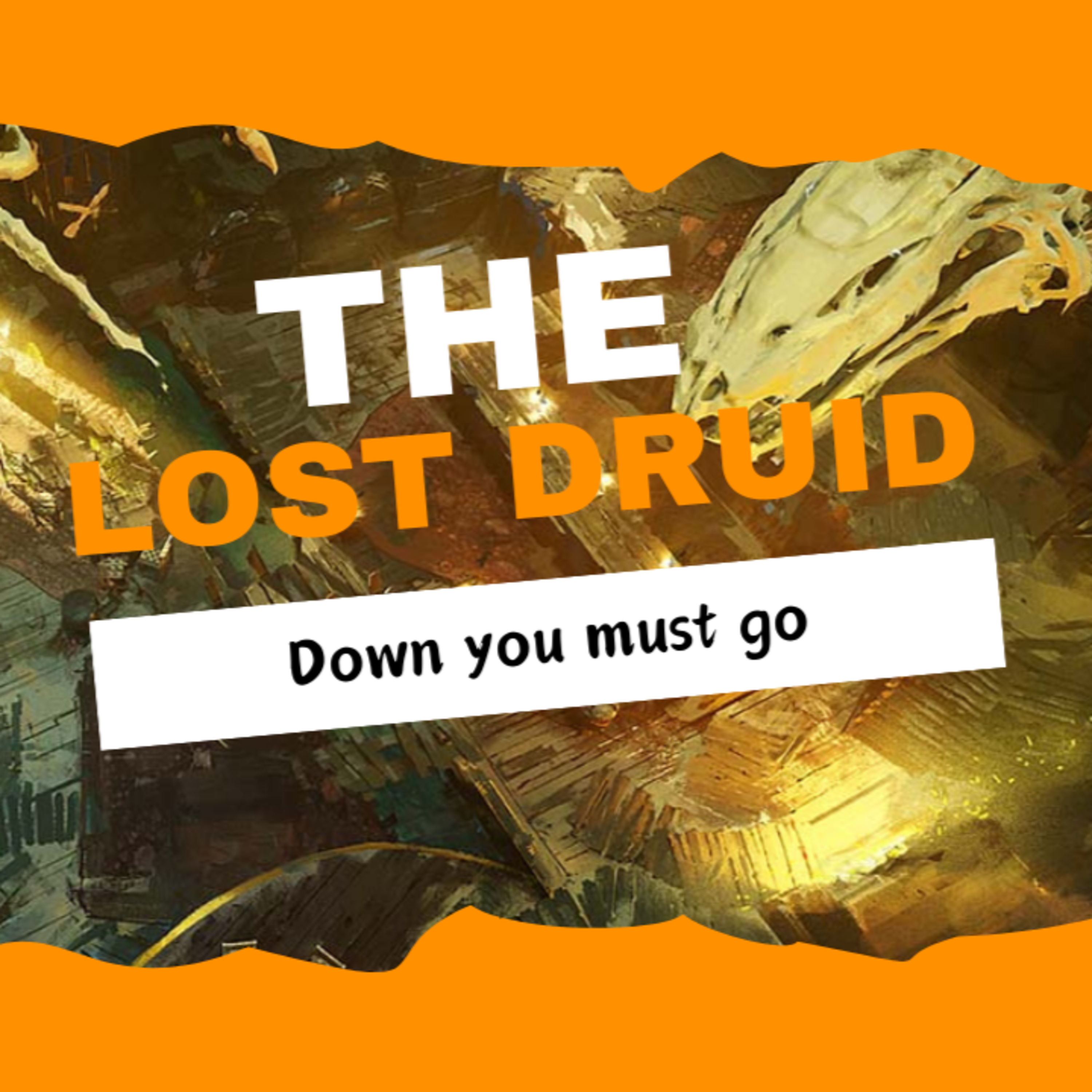 The Lost Druid Episode 06: Into the Depths