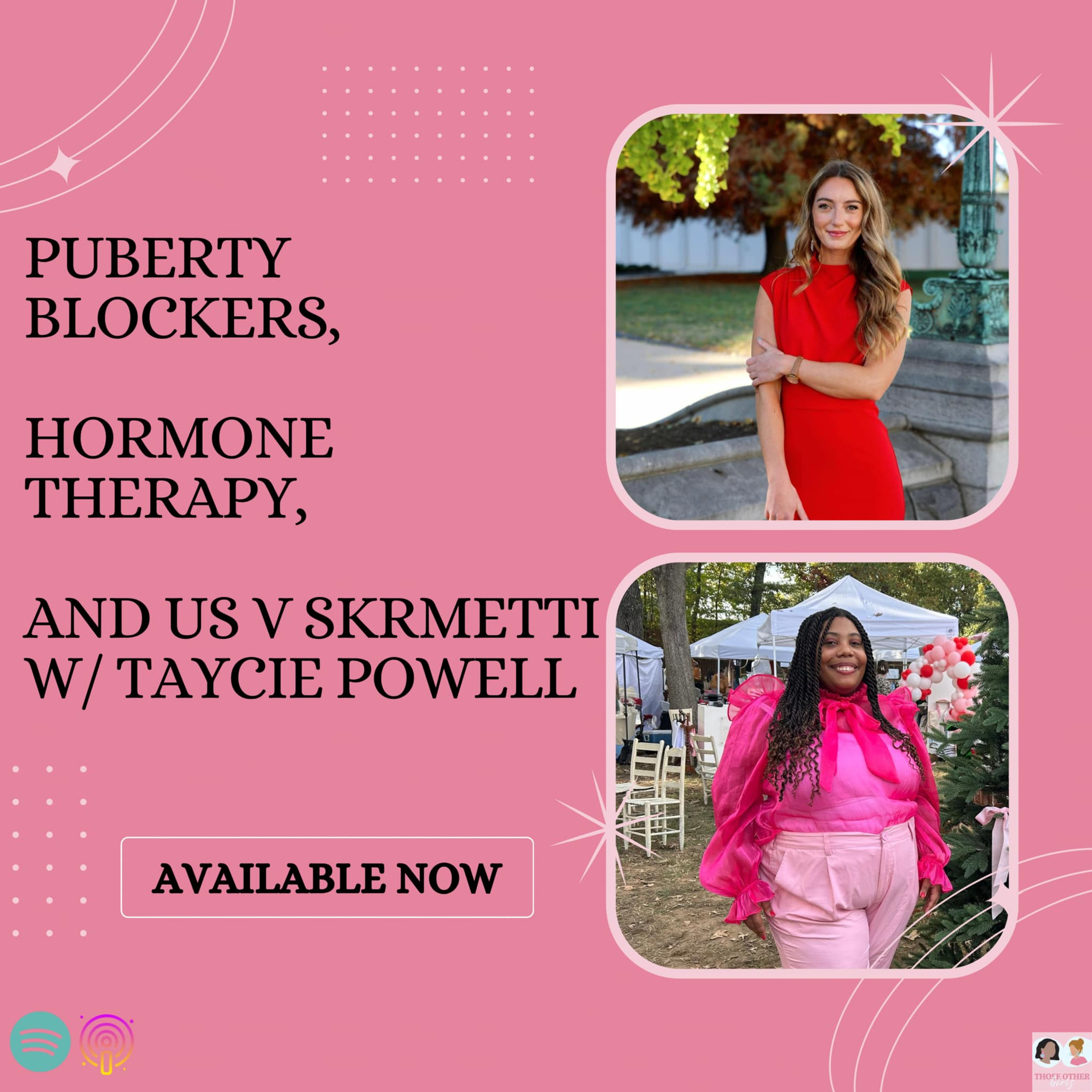 Ep 298 | Puberty Blockers, Hormone Replacement Therapy, and US v Skrmetti w/ Taycie Powell