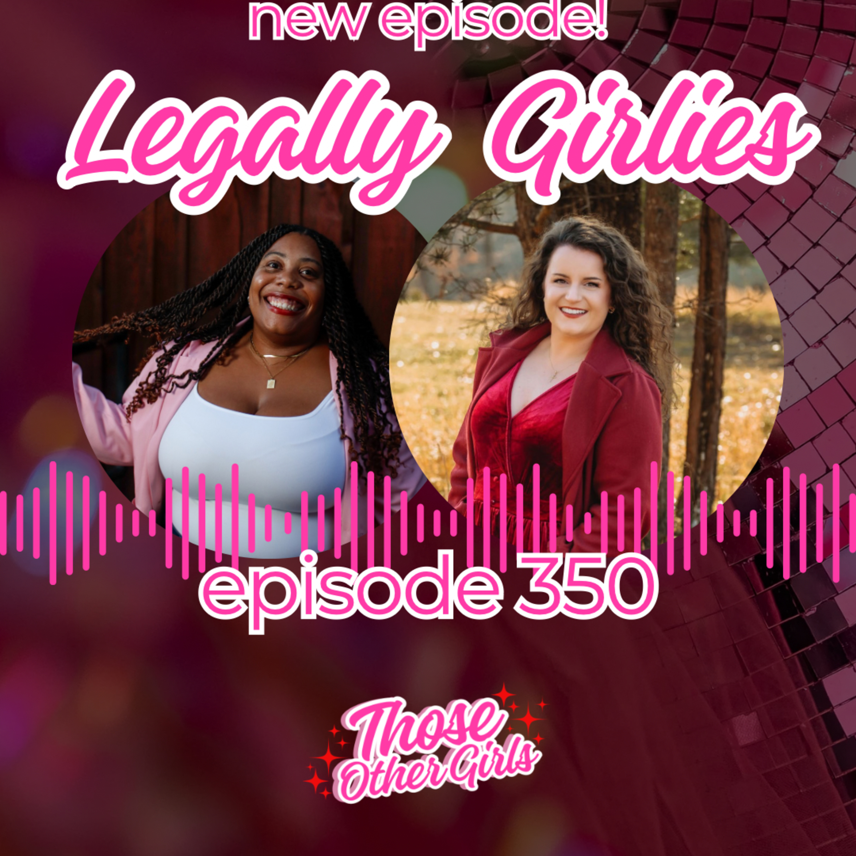 Ep 350| Legally Girlies episode artwork