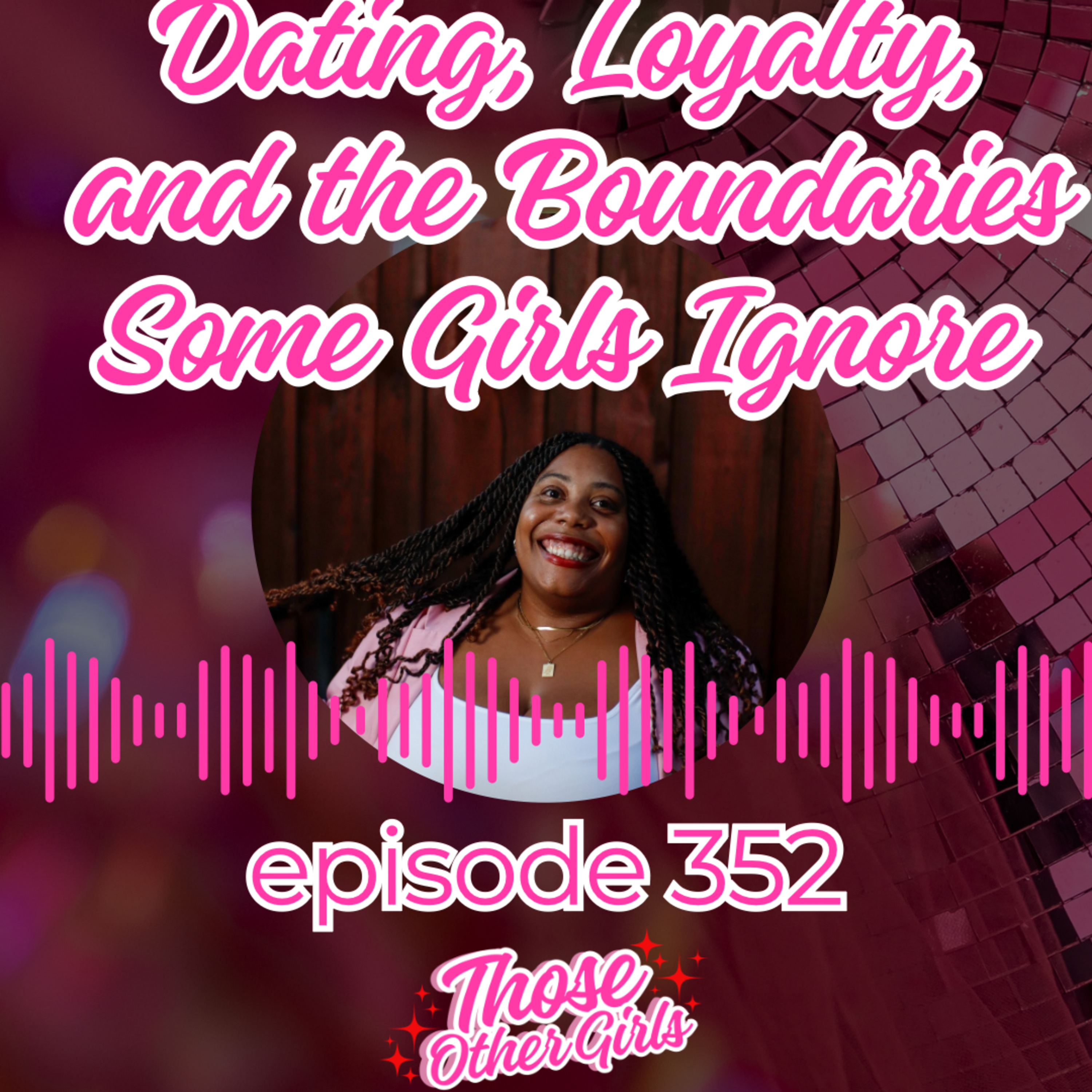 Ep 352 | Dating, Loyalty, and the Boundaries Some Girls Ignore episode artwork