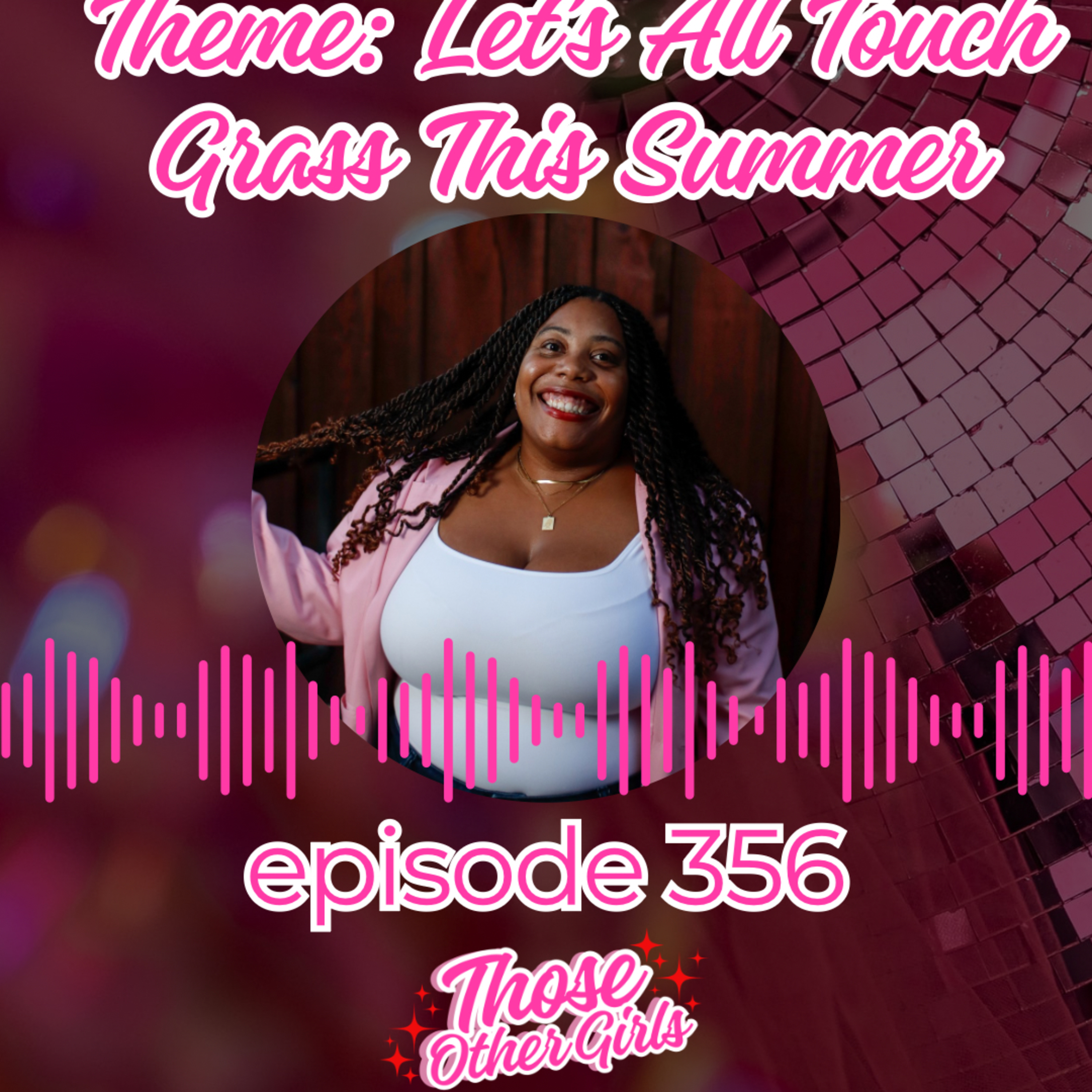 Ep 356 | Theme: Let's All Touch Grass This Summer episode artwork
