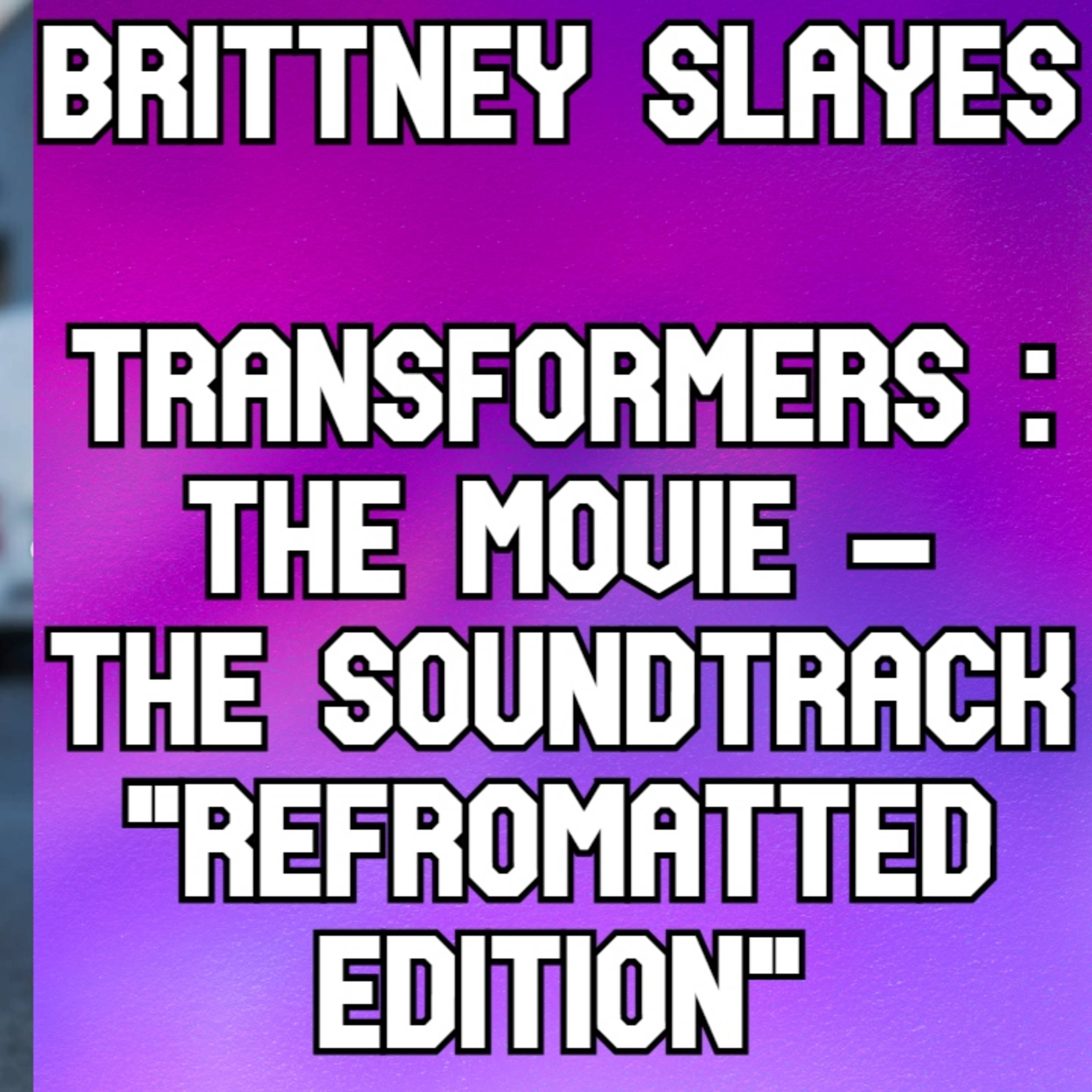 Brittney Slayes : The Transformers Movie 40 Year Anniversary Soundtrack #reformatted #transformers episode artwork