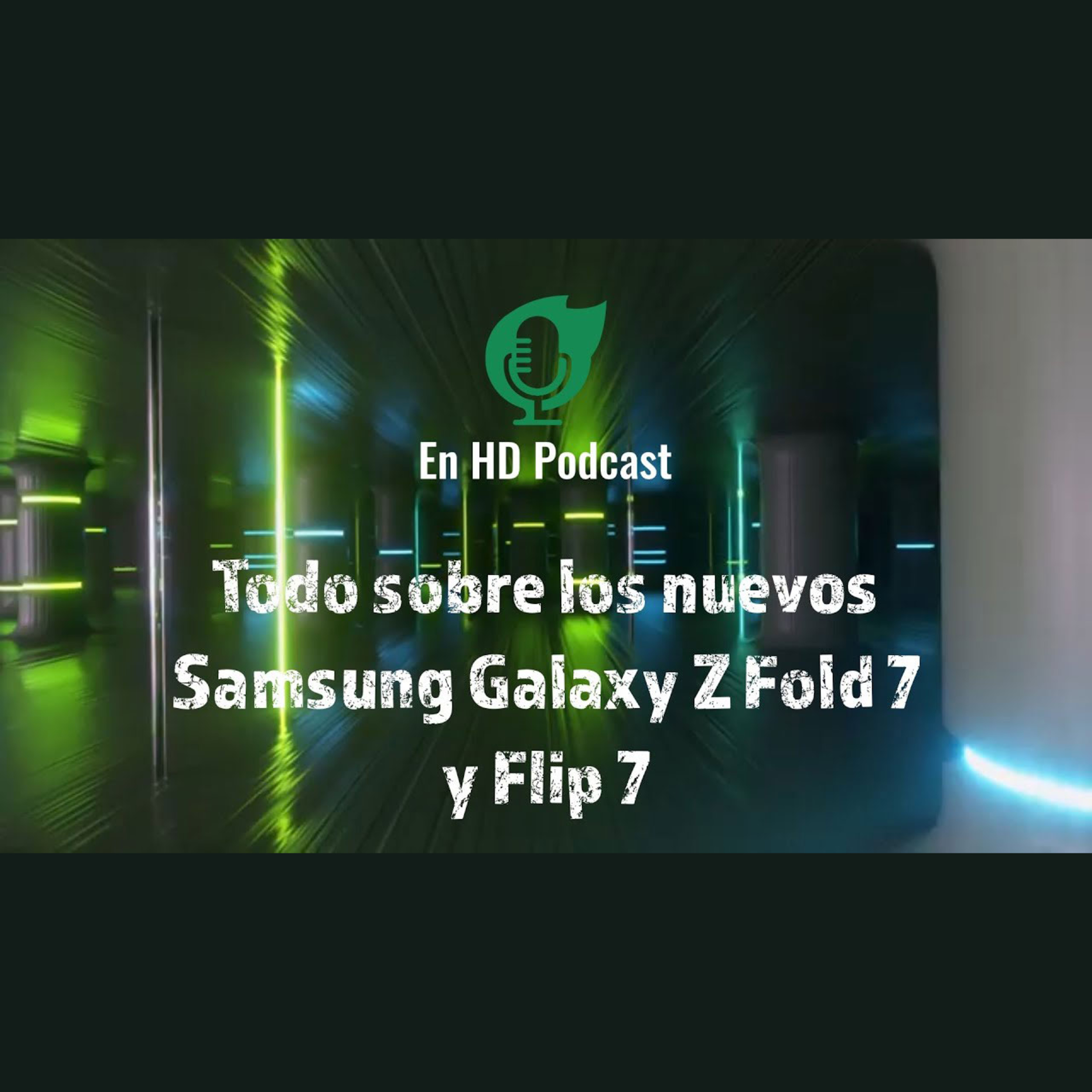 Todo sobre los nuevos Samsung Galaxy Z Fold 7 y Flip 7