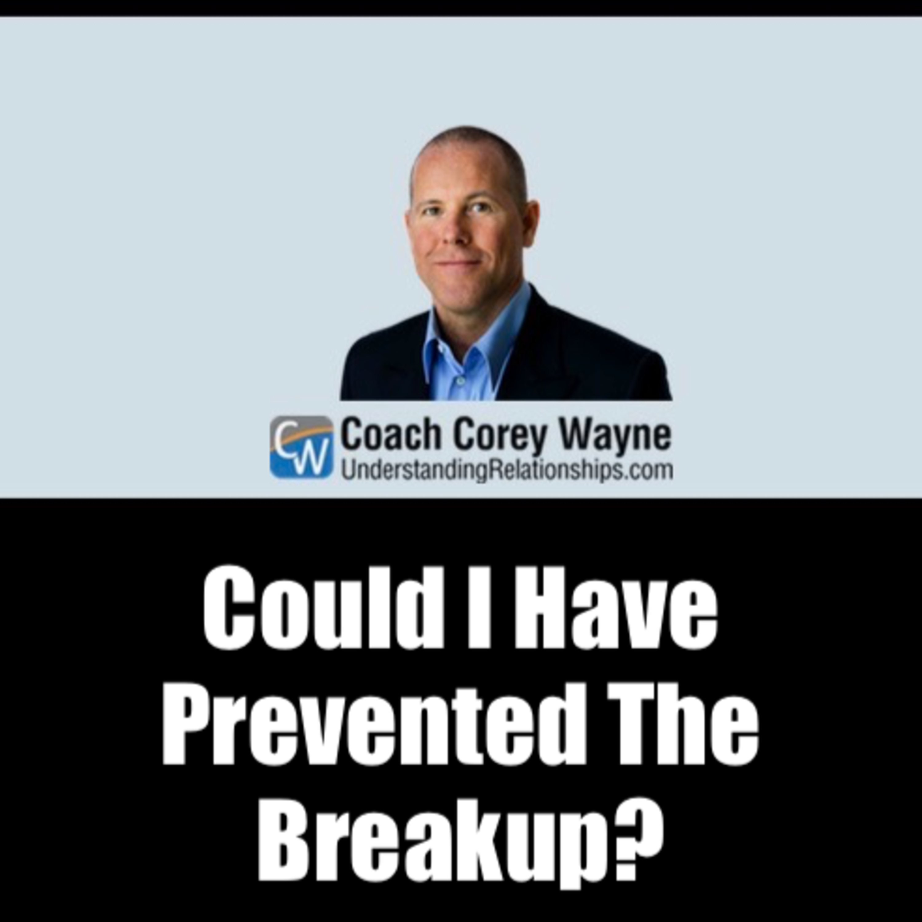 Could I Have Prevented The Breakup?