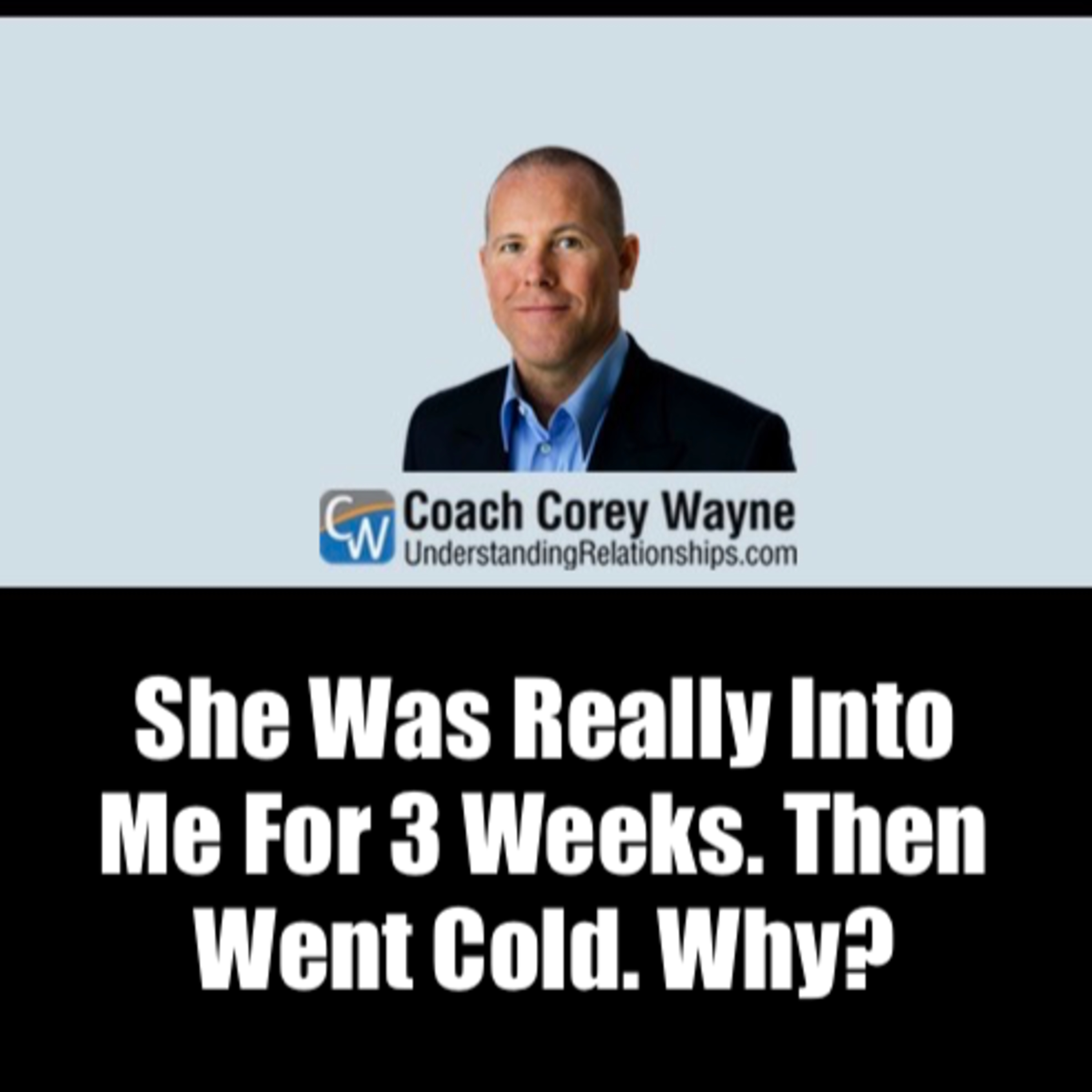 She Was Really Into Me For 3 Weeks. Then Went Cold. Why?