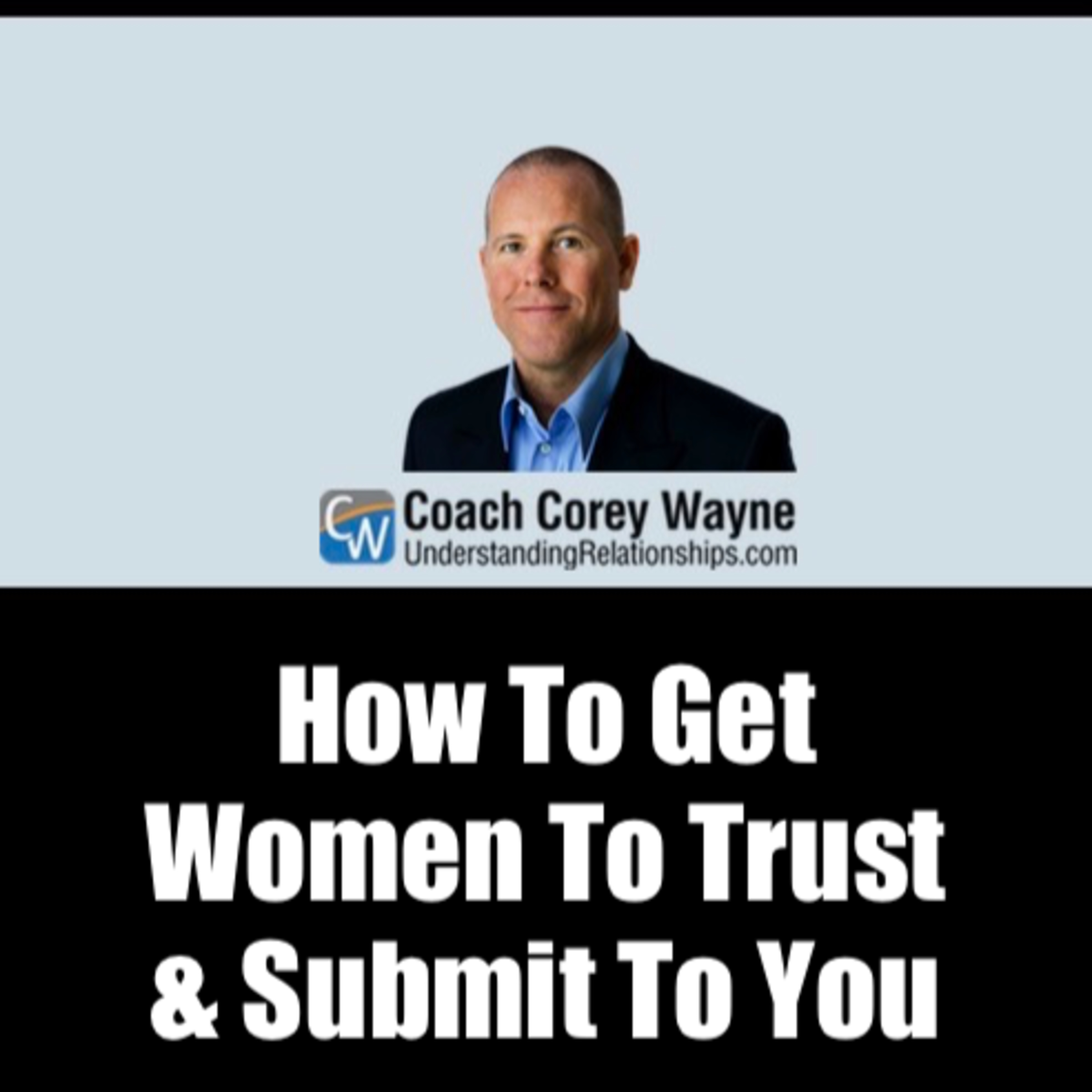 How To Get Women To Trust & Submit To You
