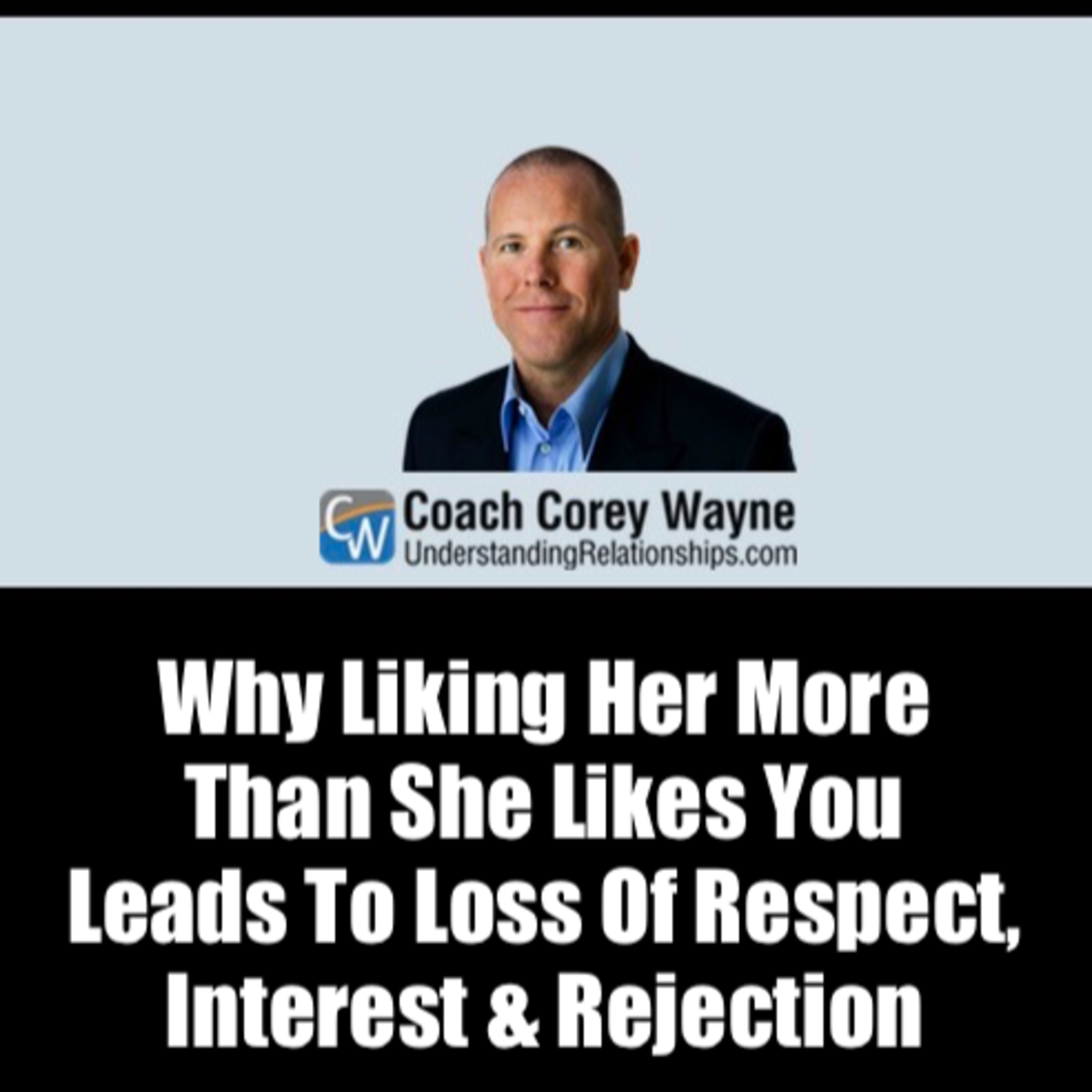 Why Liking Her More Than She Likes You Leads To Loss Of Respect, Interest & Rejection