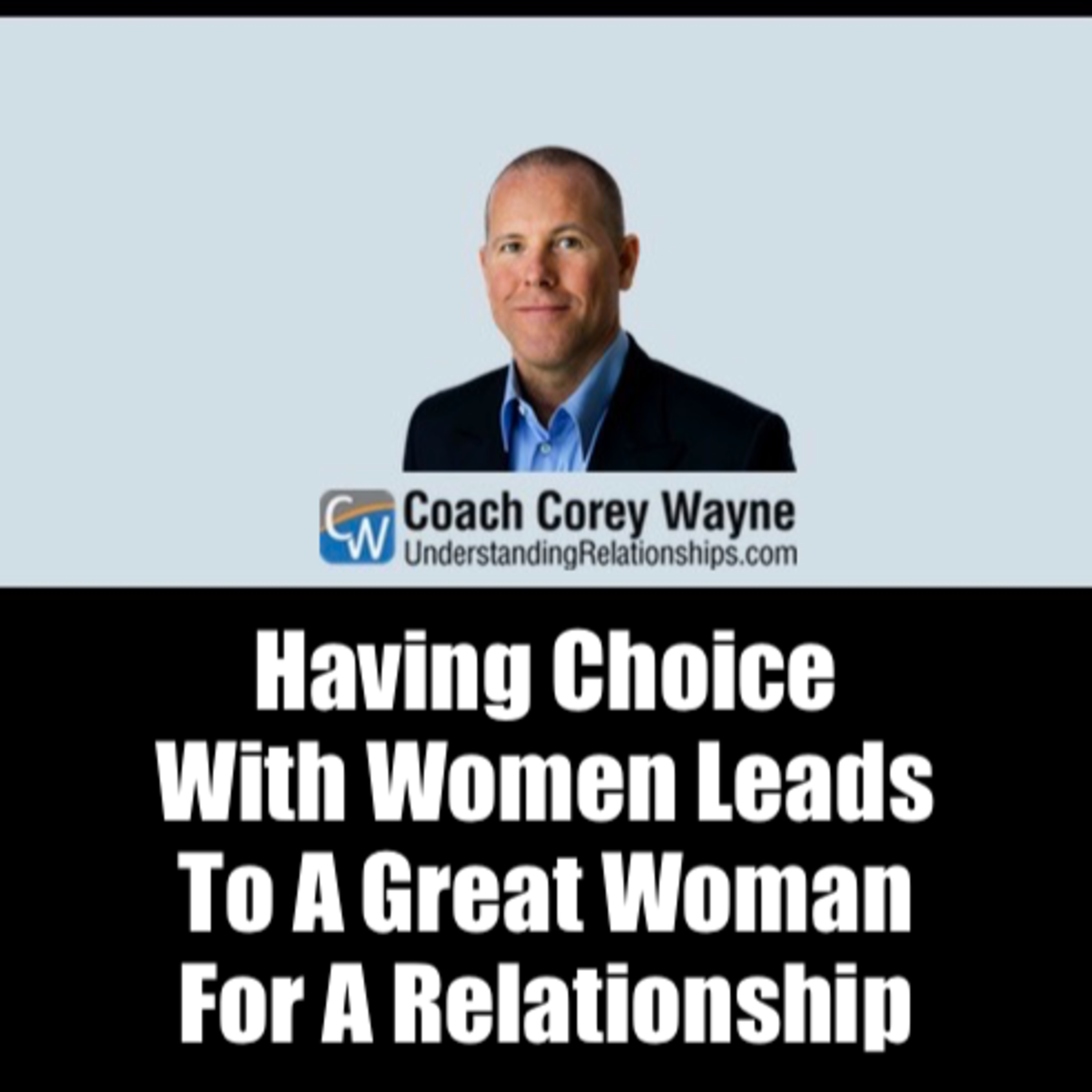Having Choice With Women Leads To A Great Woman For A Relationship