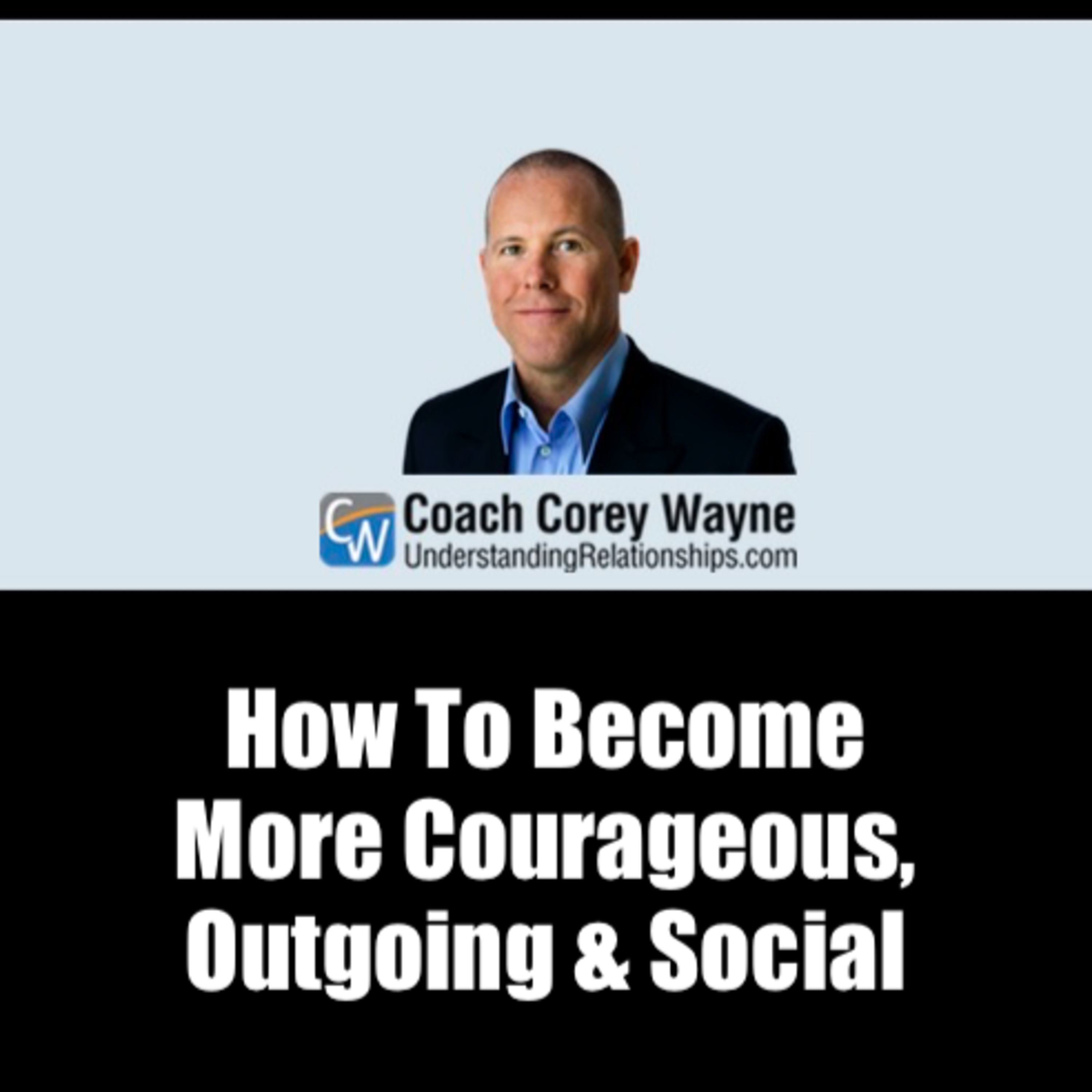 How To Become More Courageous, Outgoing & Social