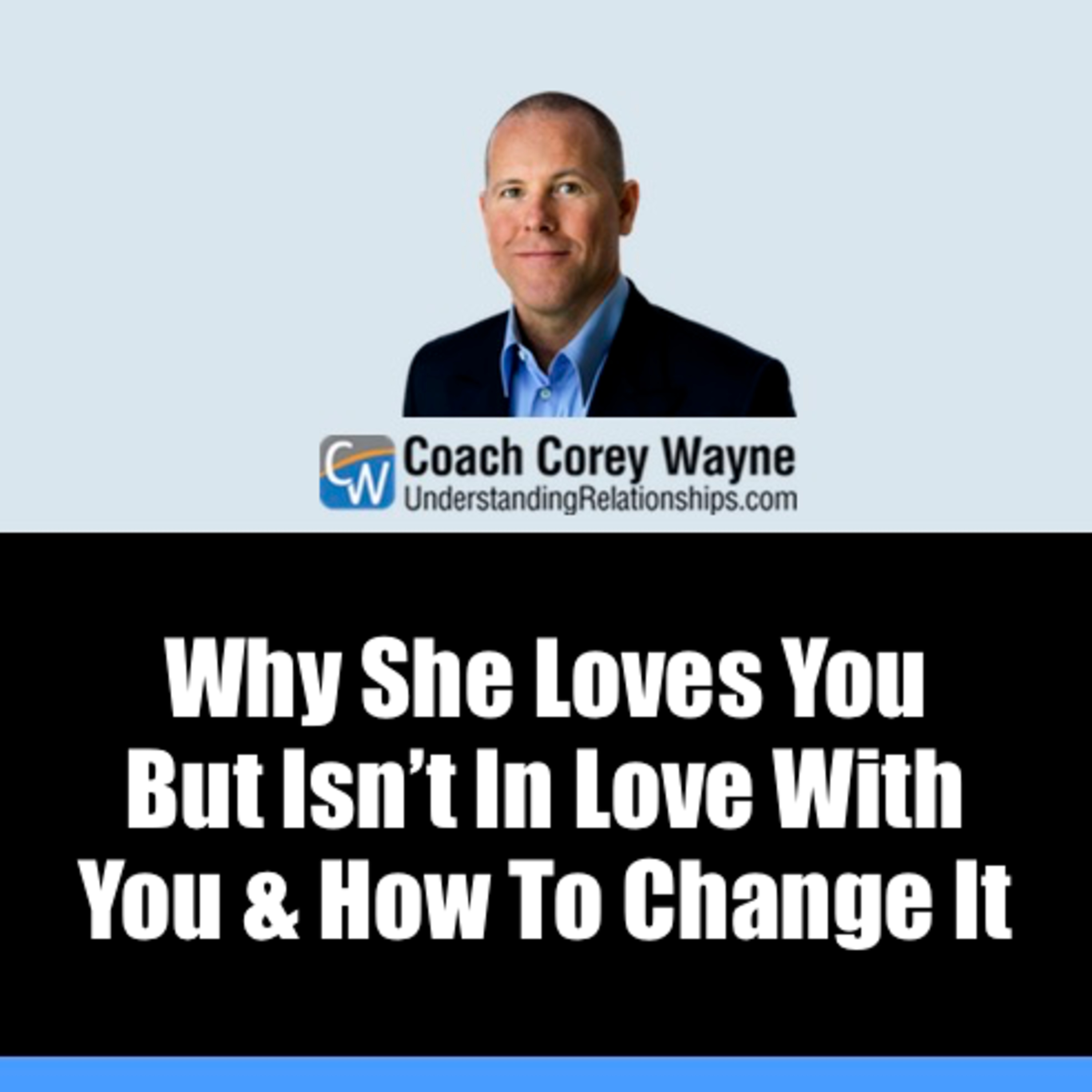 Why She Loves You But Isn’t In Love With You & How To Change It