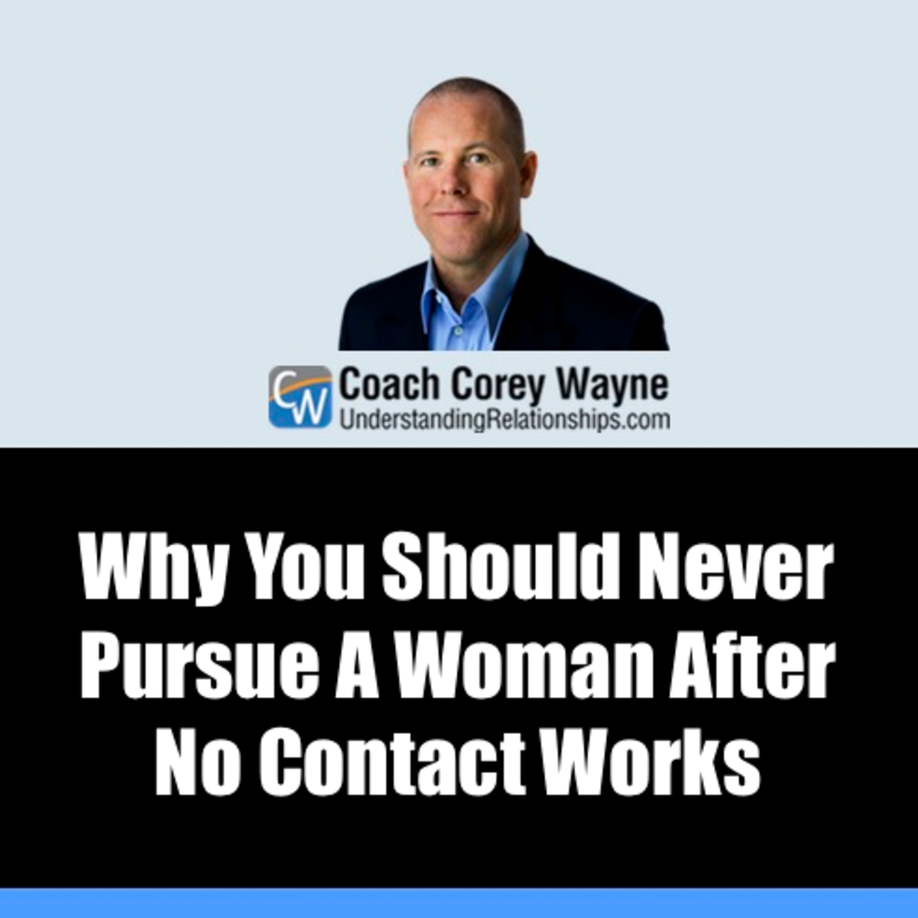 Why You Should Never Pursue A Woman After No Contact Works