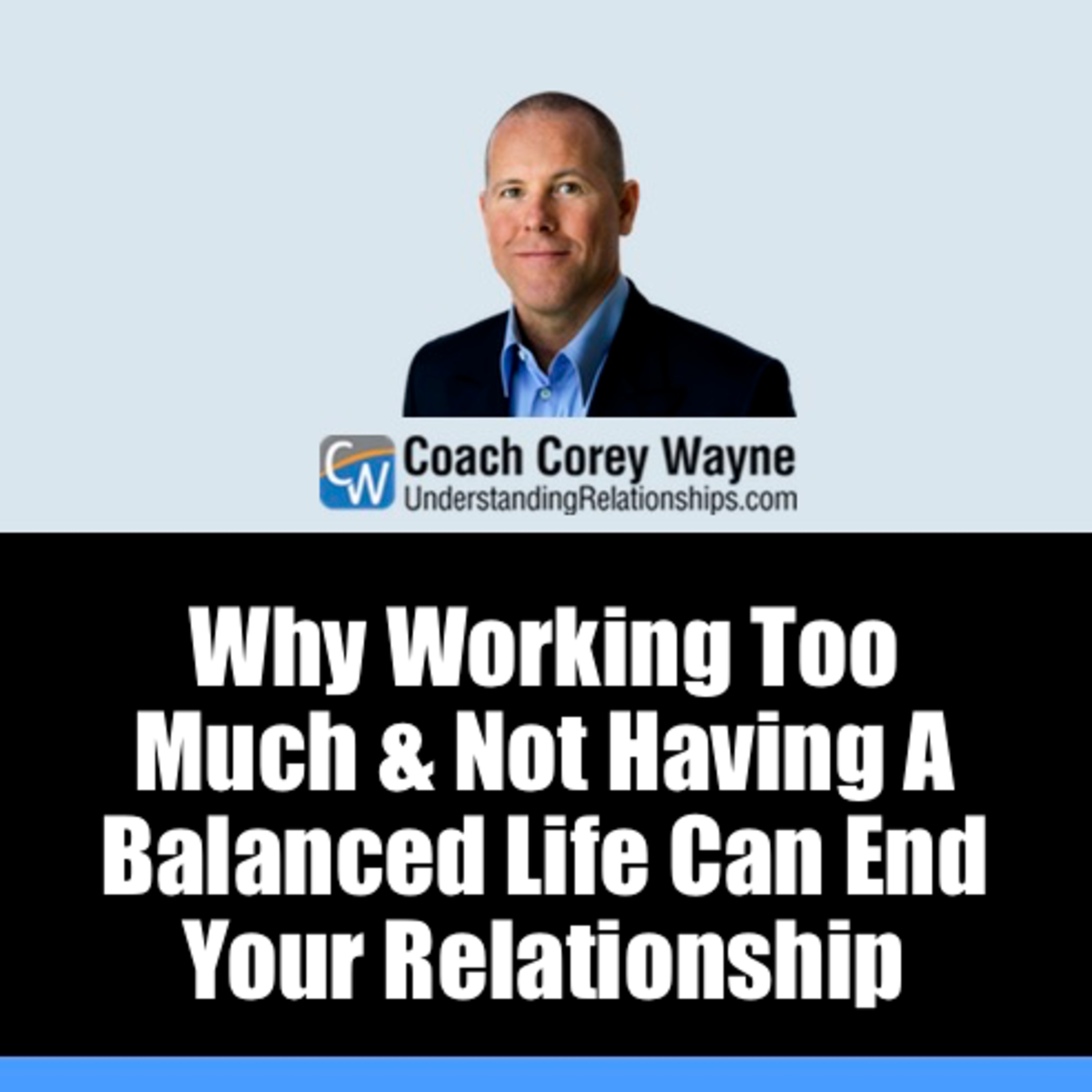 Why Working Too Much & Not Having A Balanced Life Can End Your Relationship