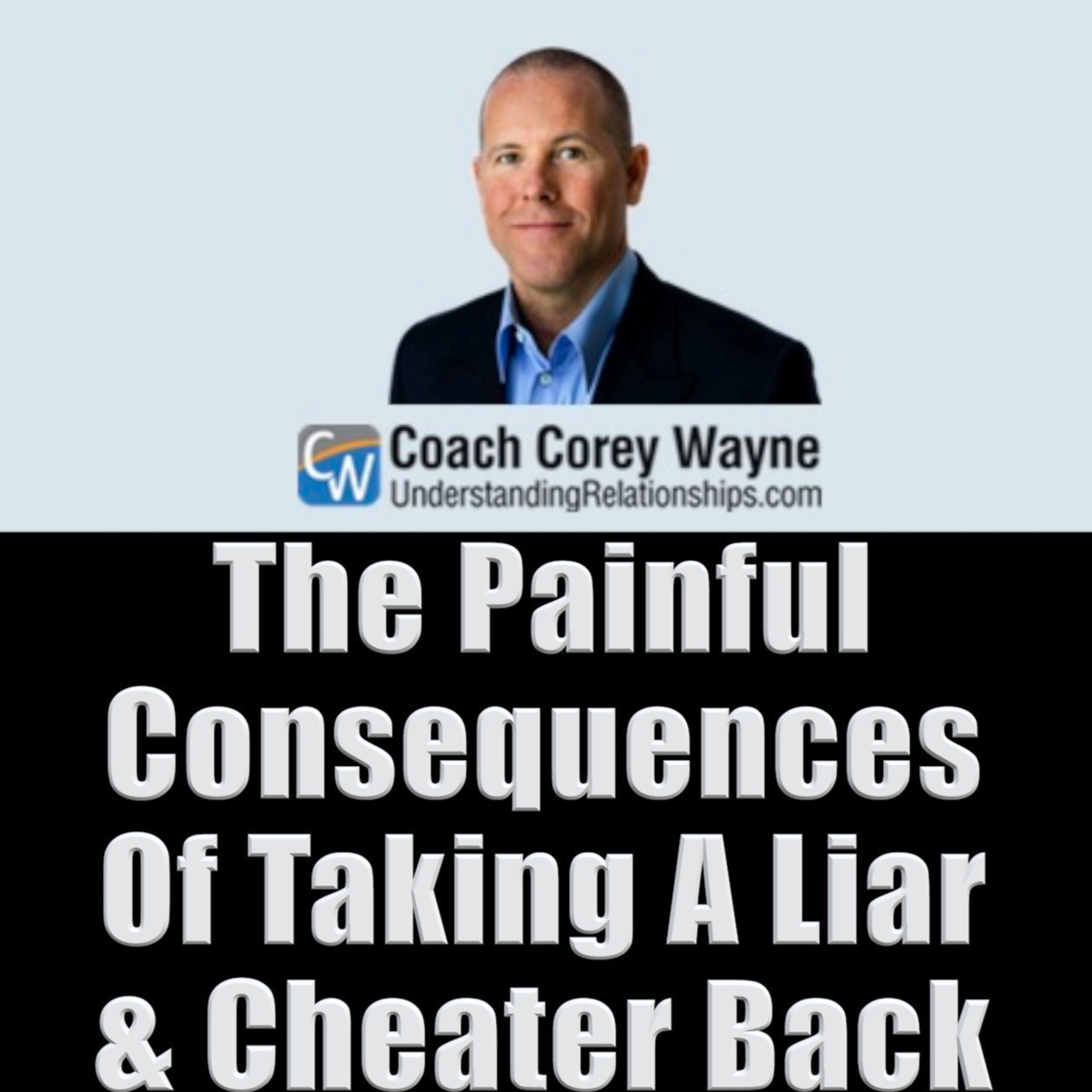 The Painful Consequences Of Taking A Liar & Cheater Back