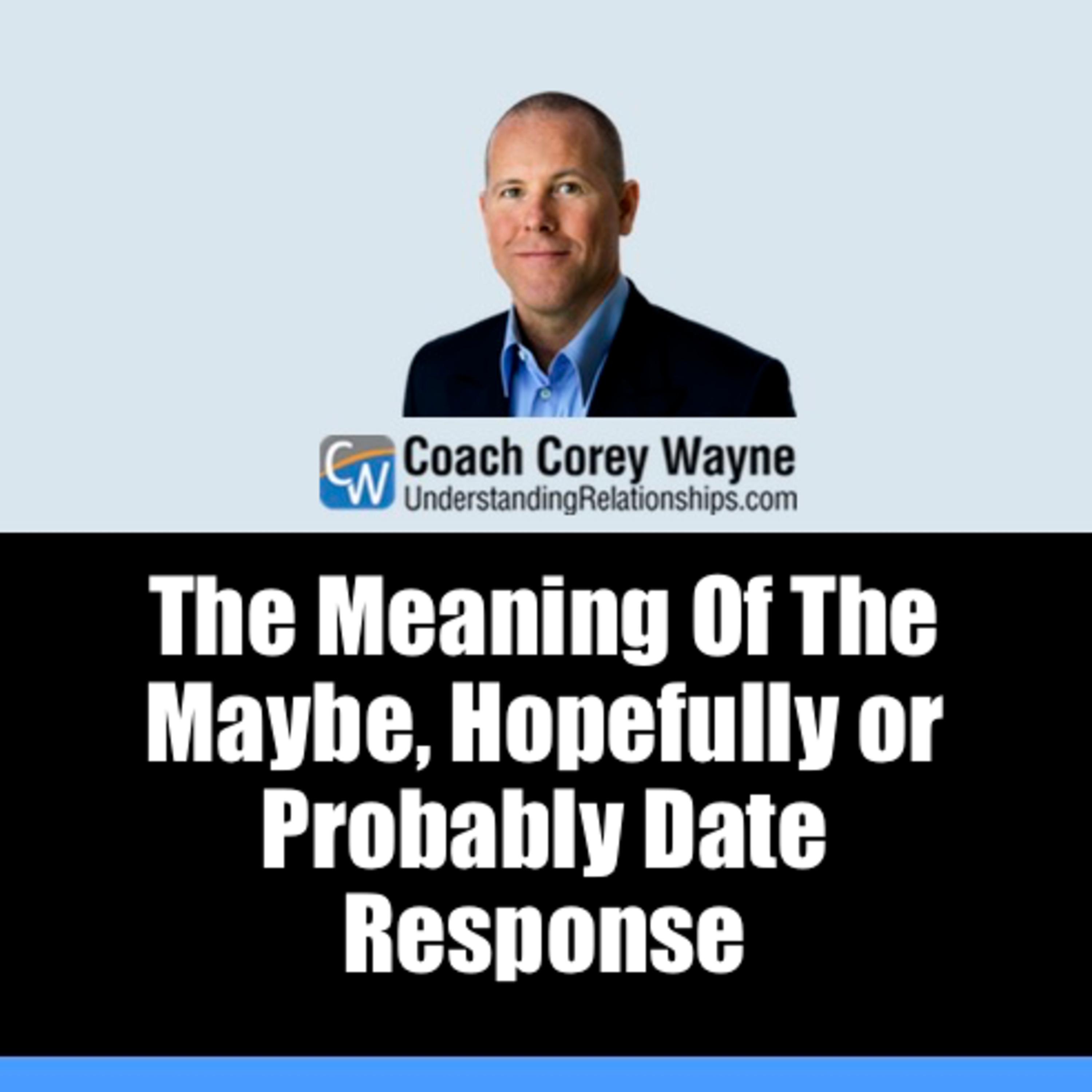 The Meaning Of The Maybe, Hopefully or Probably Date Response