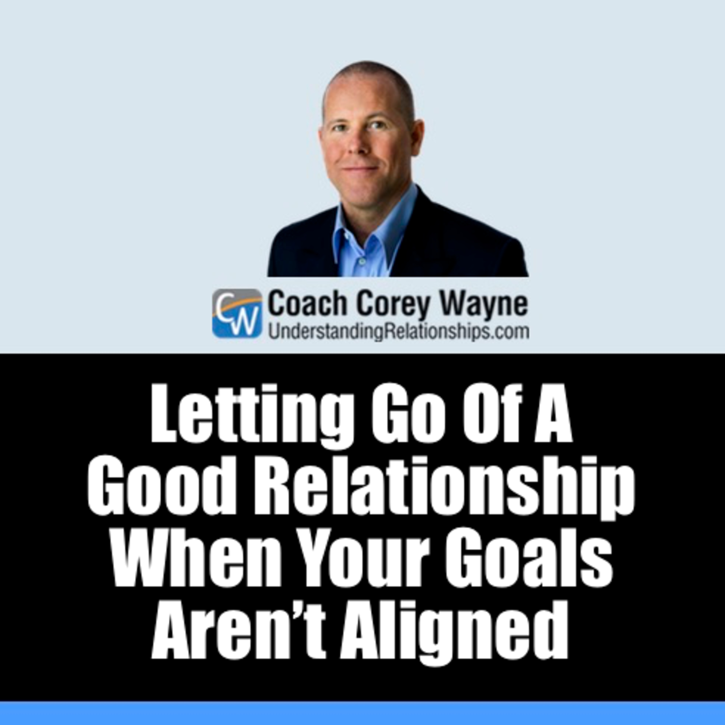 Letting Go Of A Good Relationship When Your Goals Aren’t Aligned