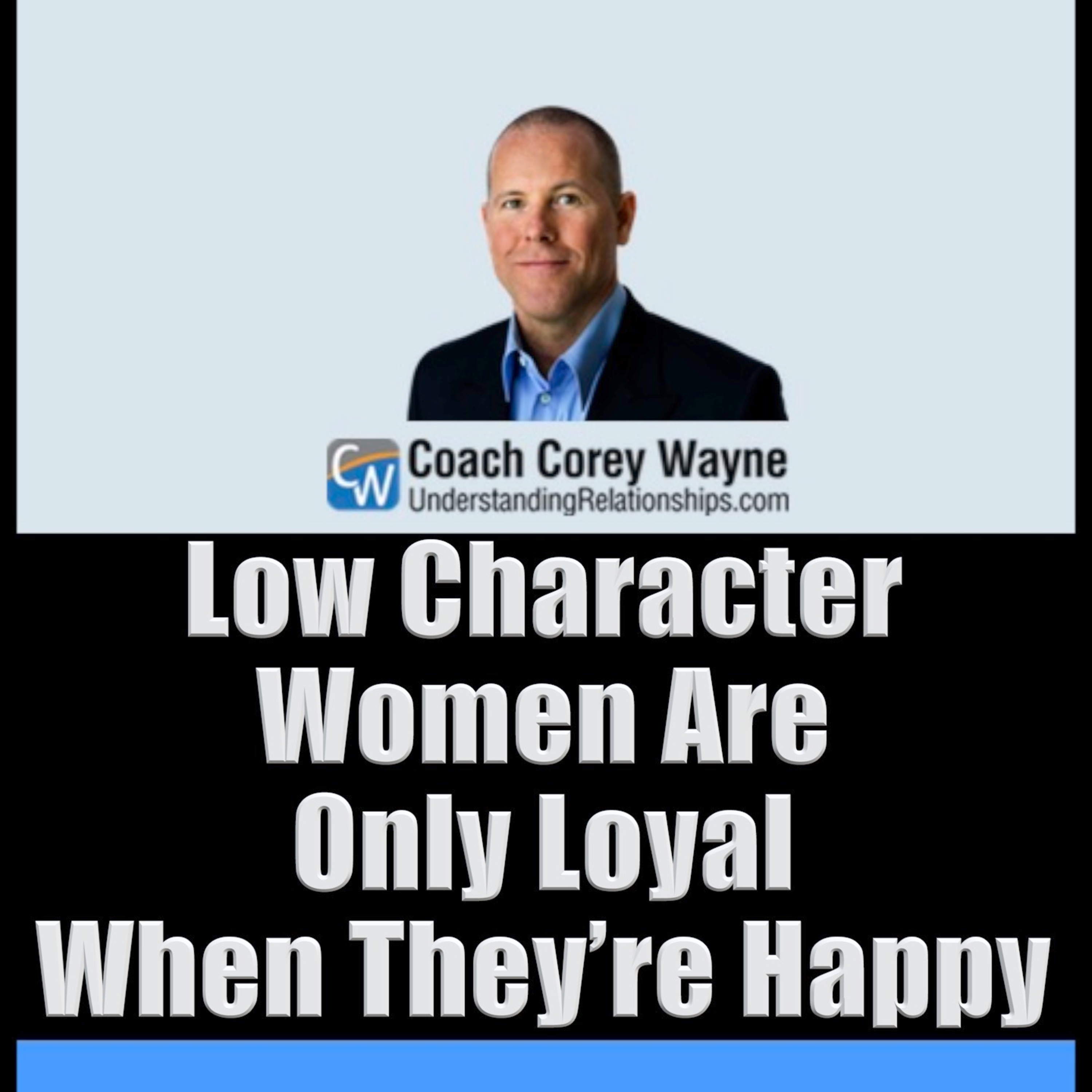 Low Character Women Are Only Loyal When They’re Happy