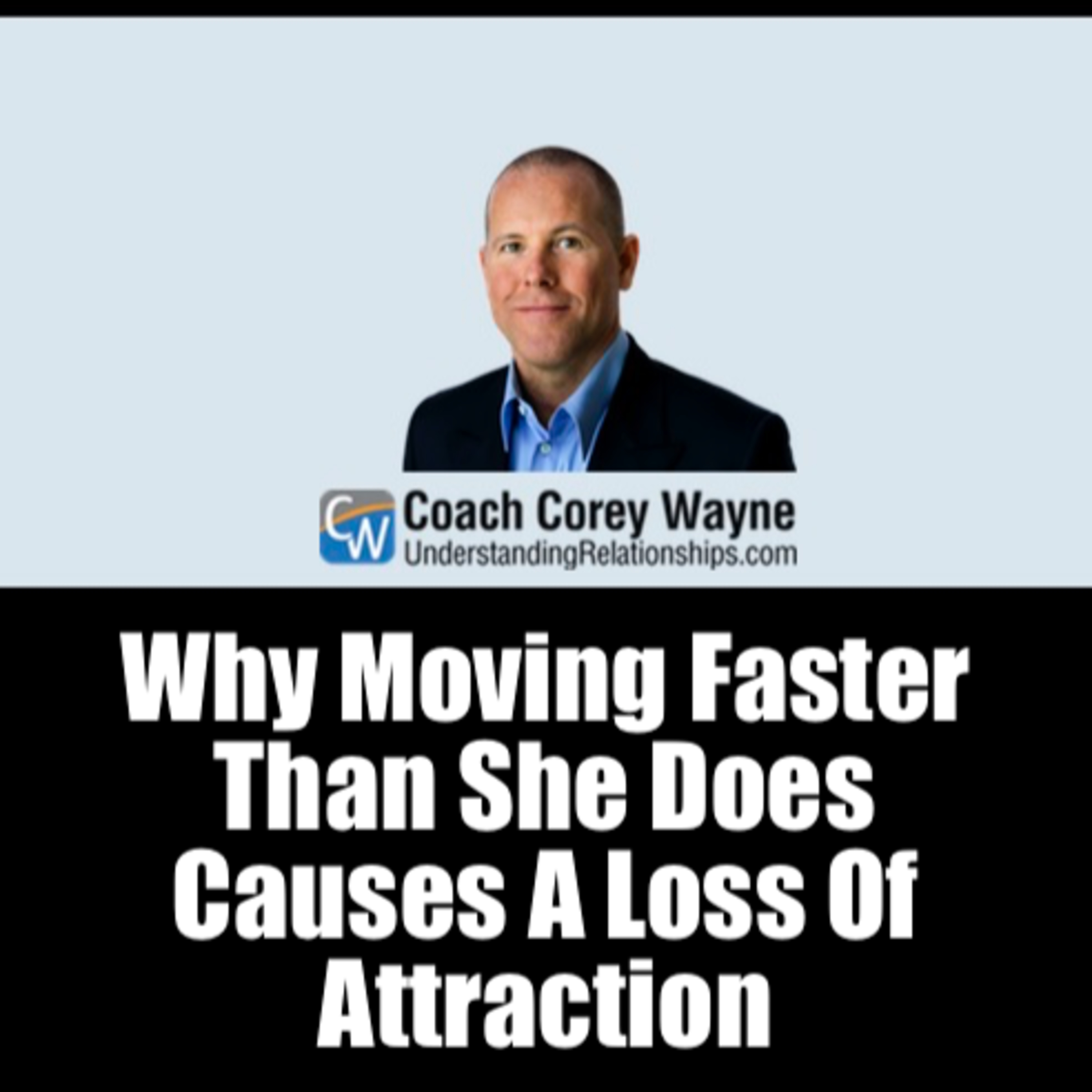 Why Moving Faster Than She Does Causes A Loss Of Attraction